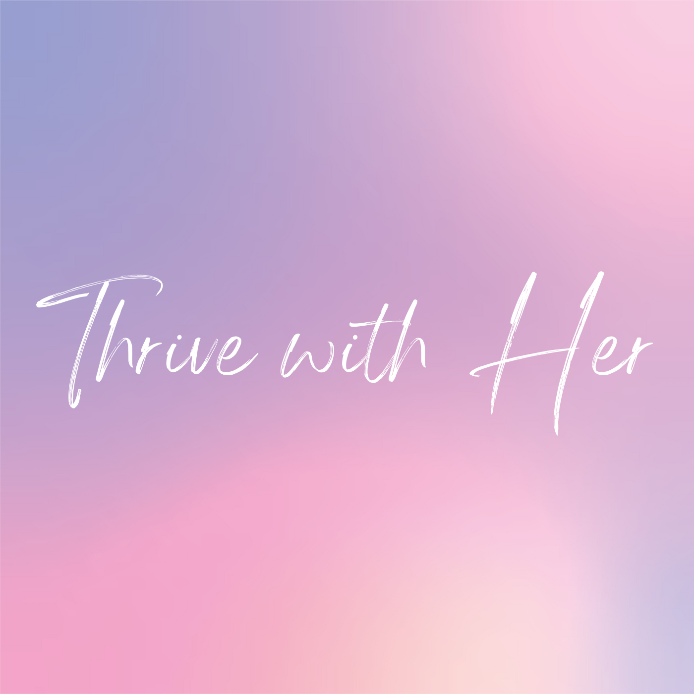 Thrive With Her | Relationship Podcast