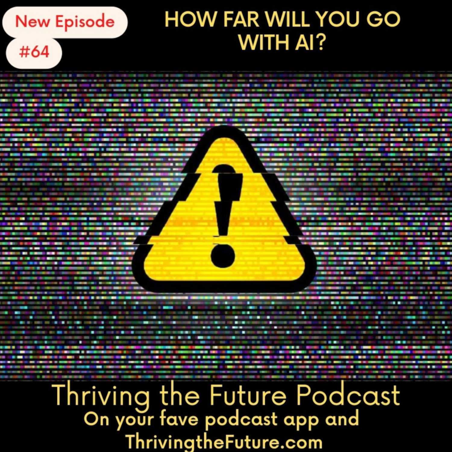 Ep. 64 - How Far Will You Go with AI?