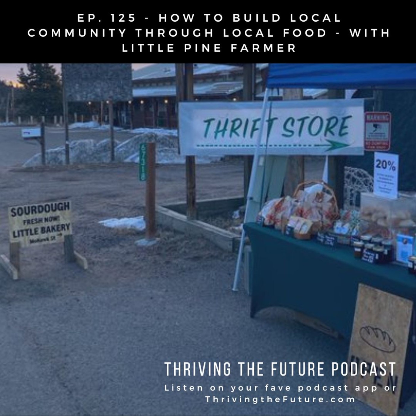 Ep. 125 - How to Build Local Community Through Local Food - with Little Pine Farmer