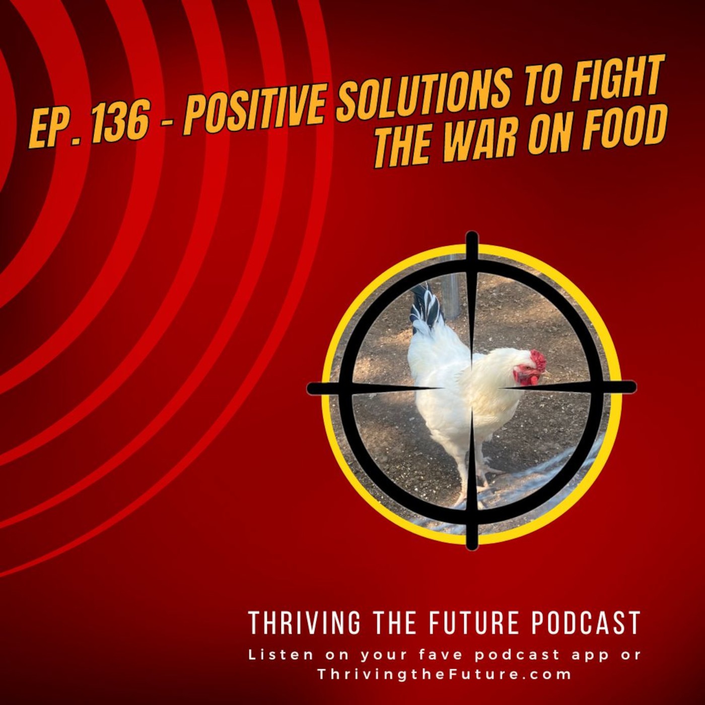 Ep. 136 - Positive Solutions to Fight the War on Food