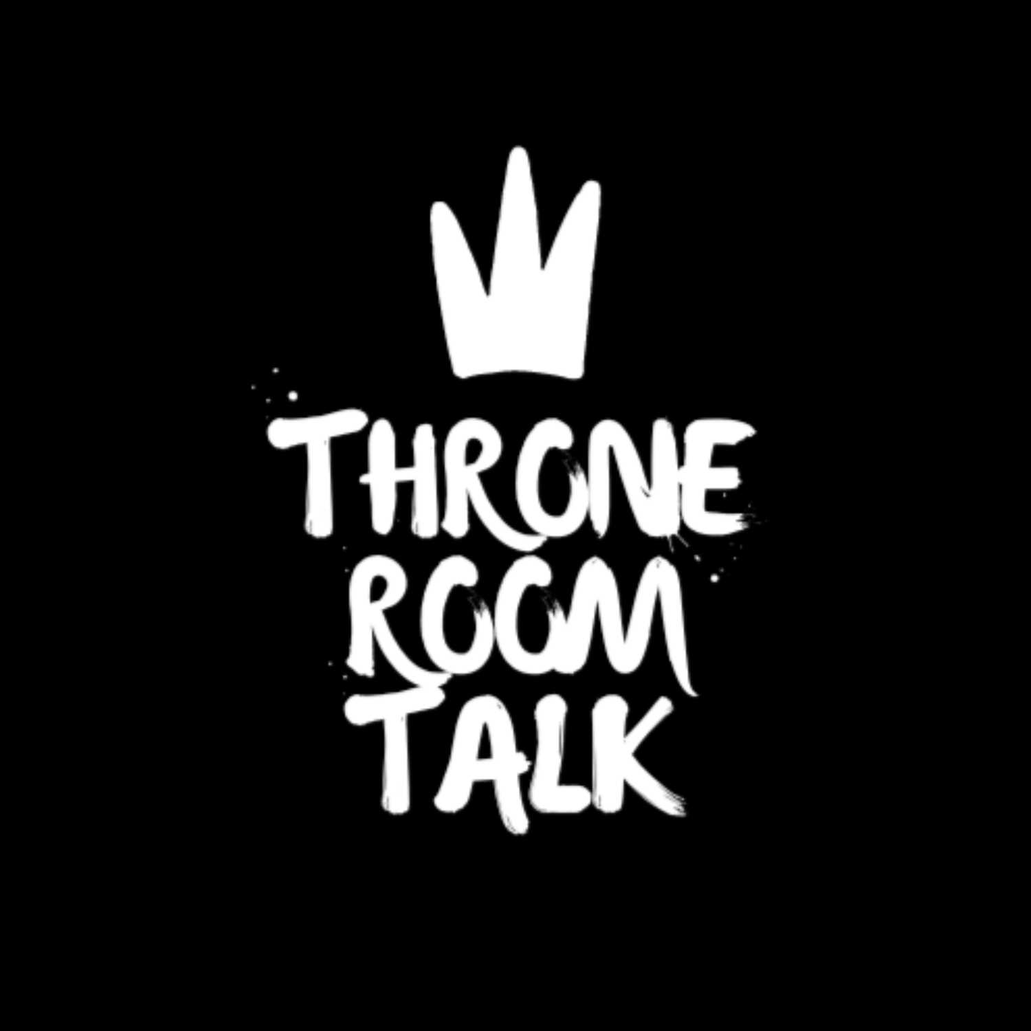 Throne Room Talk
