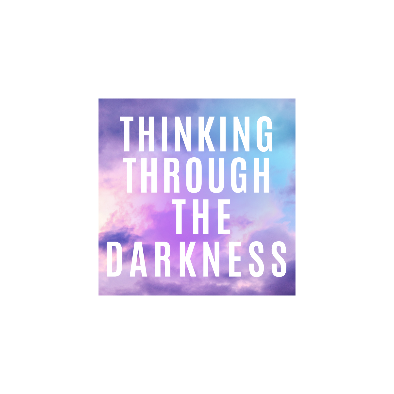 Thinking Through the Darkness