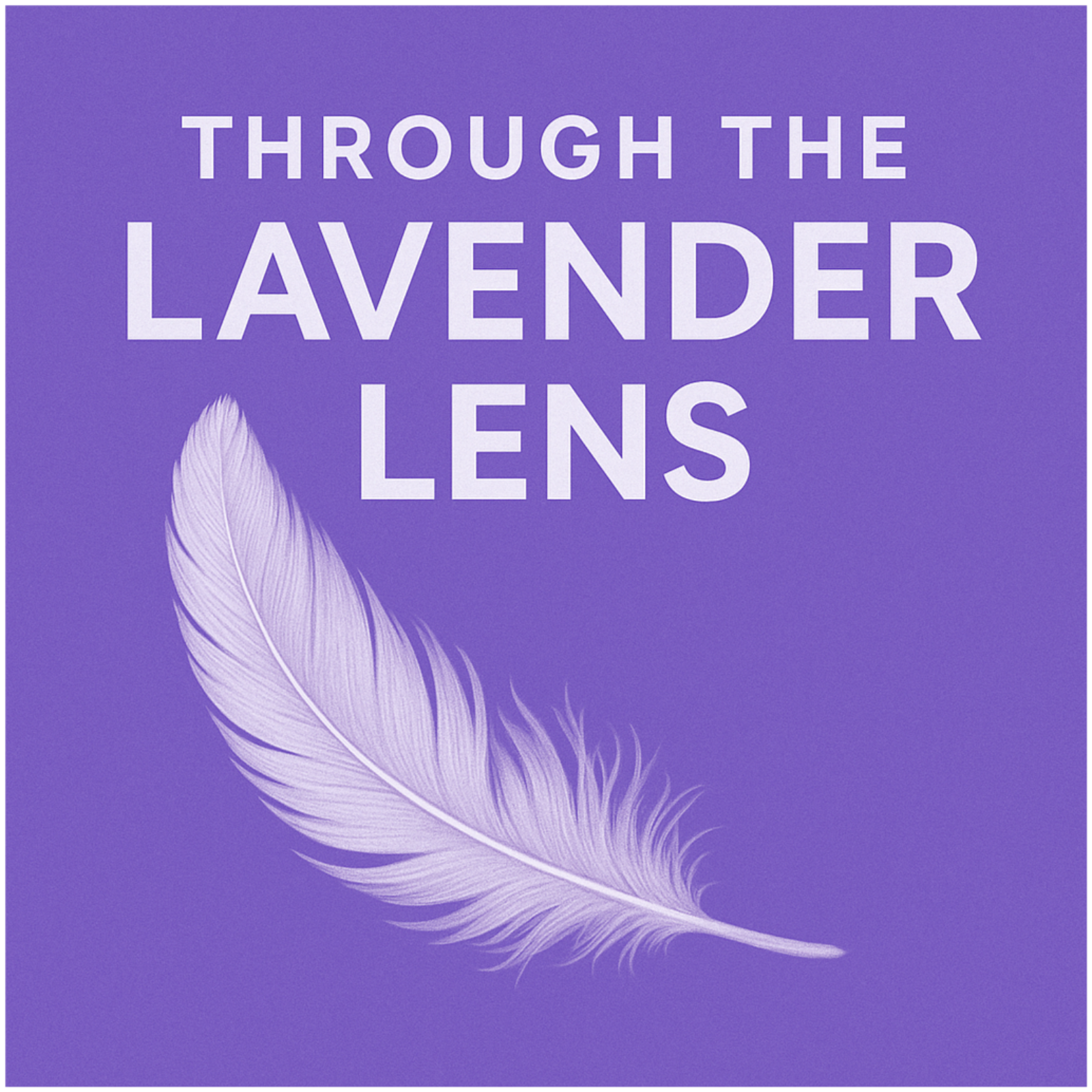 Through the Lavender Lens