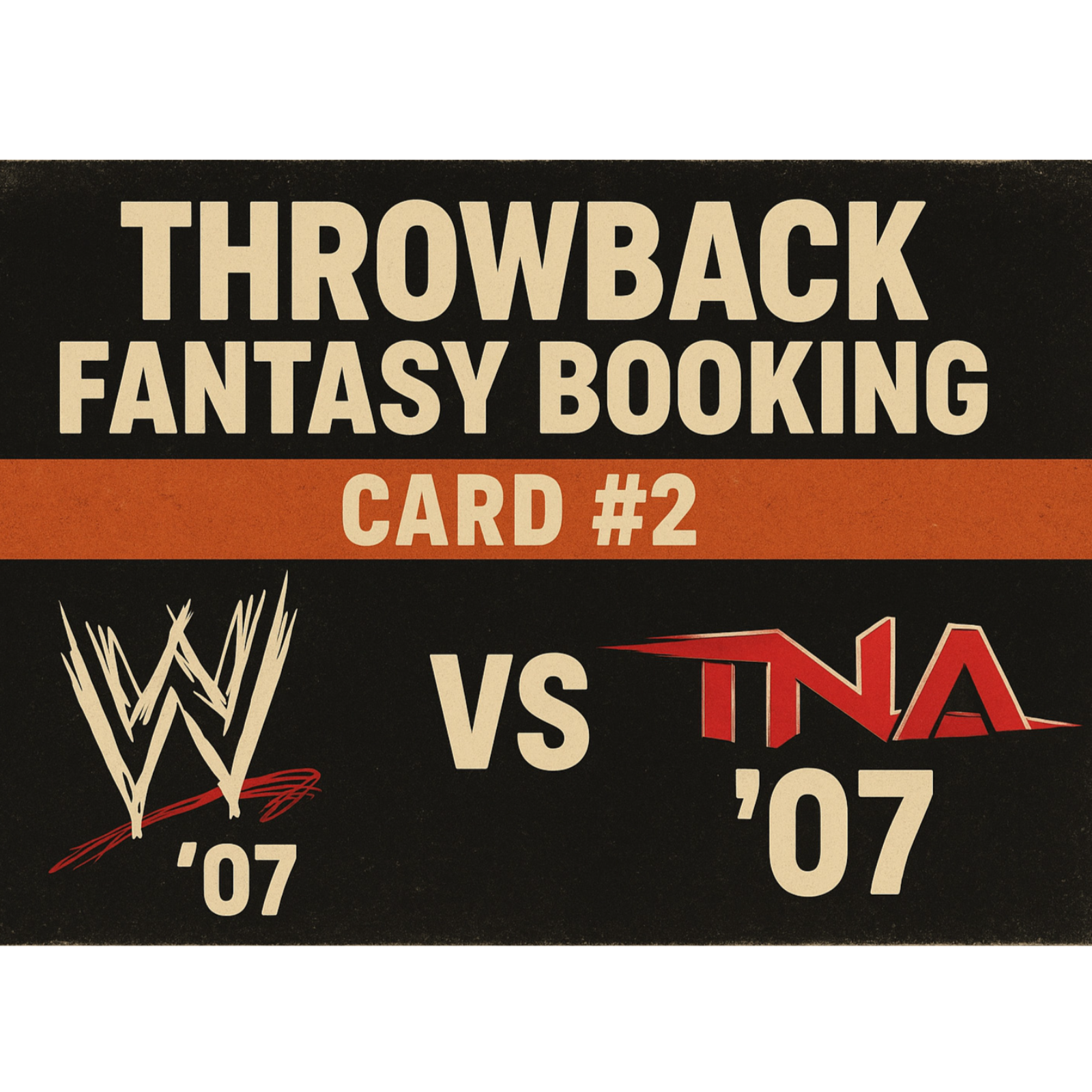 Throwback Fantasy Booking #2 | 2007 WWE vs 2007 TNA – Who Wins the War?! - AUDIO ONLY episode artwork