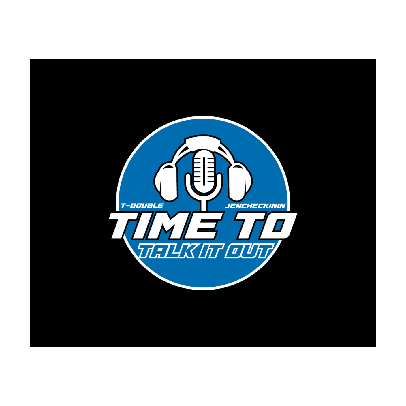 Time To Talk It Out Podcast w| TDouble & Jenn Checki In