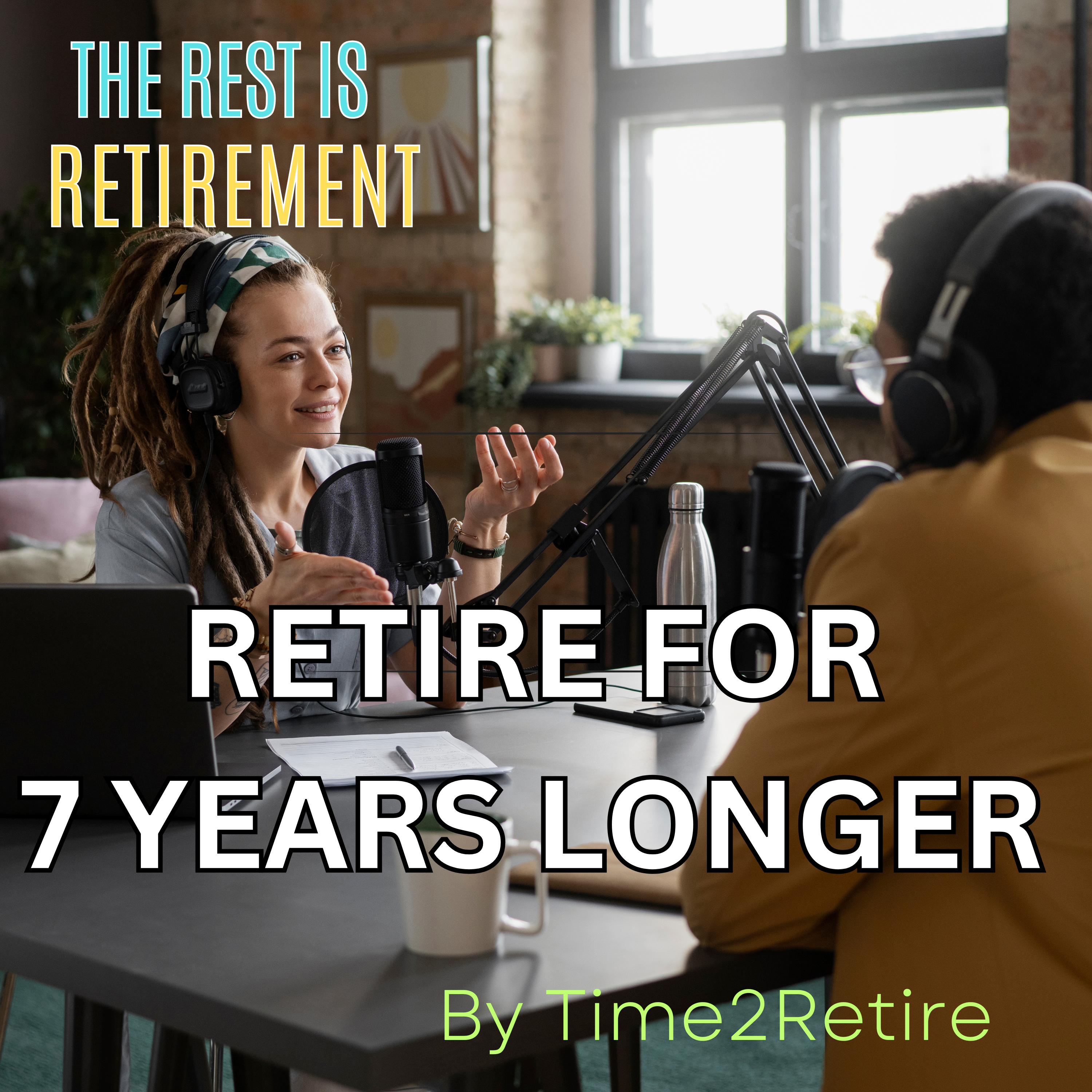 Retire for 7 years longer 
