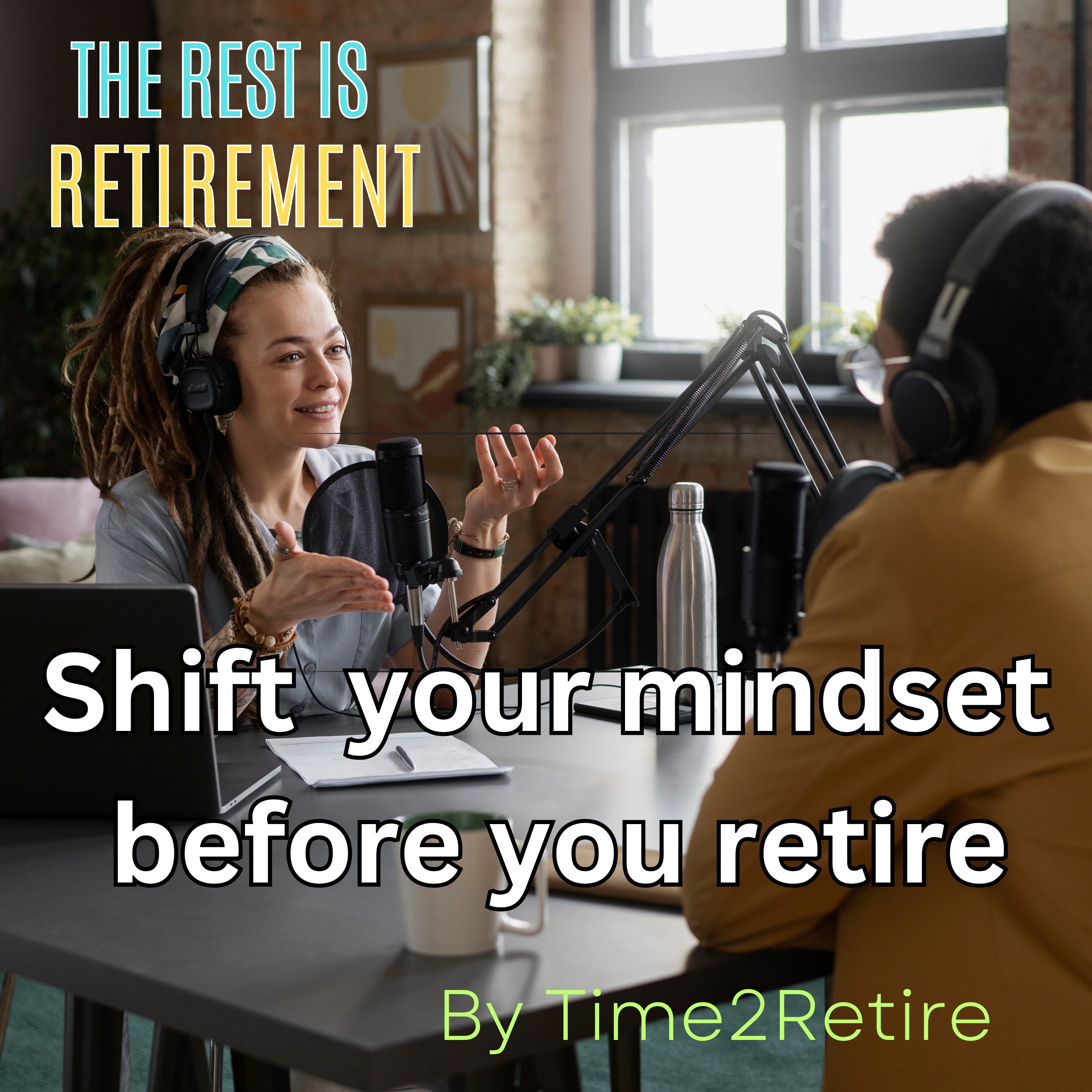 Don't retire until you change your mindset!