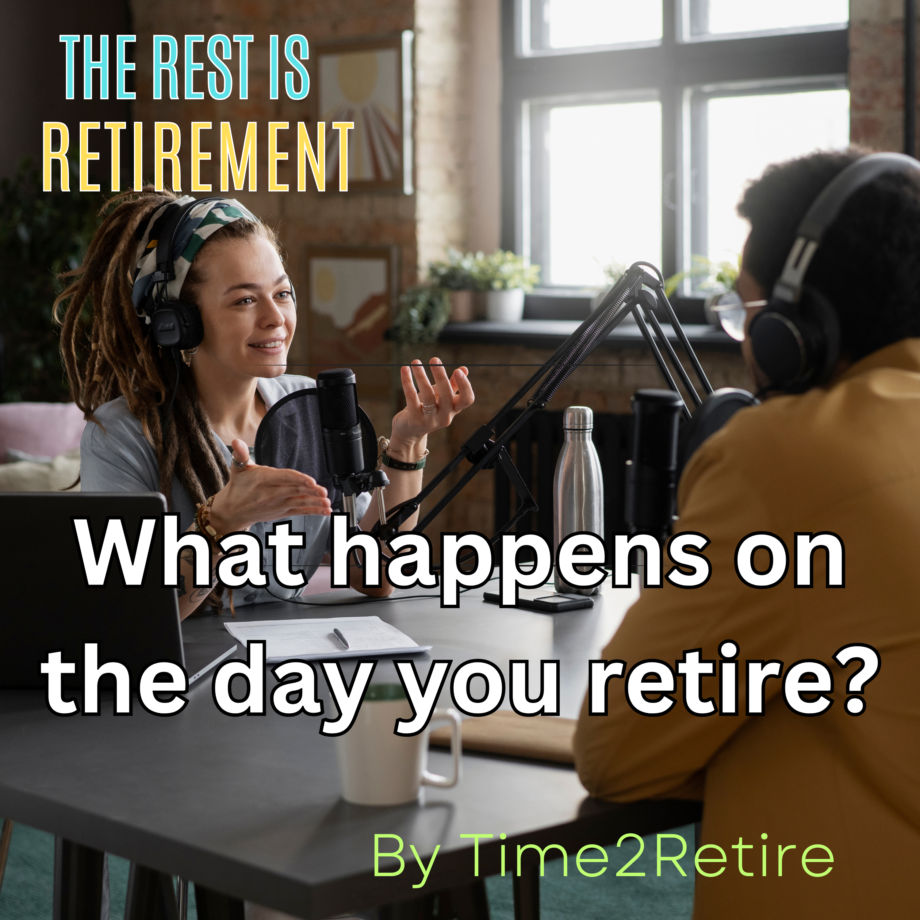 What happens on the day you retire?