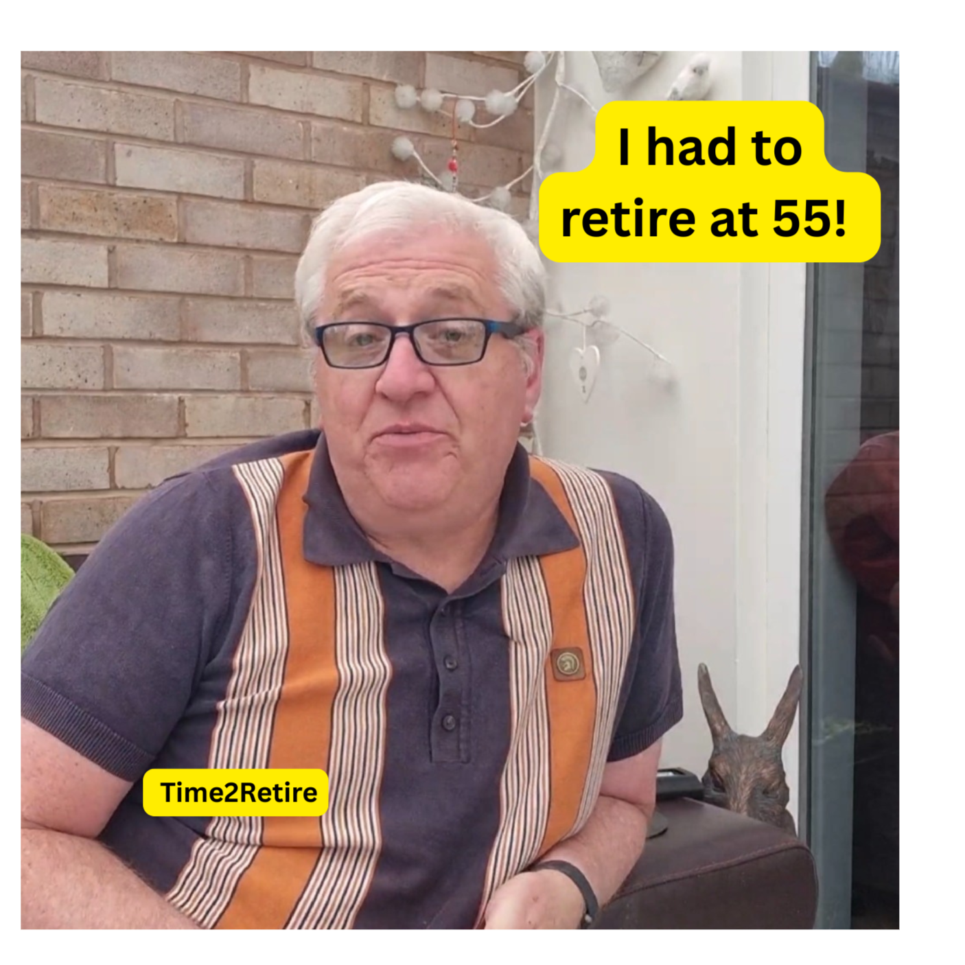 I had to retire at 55