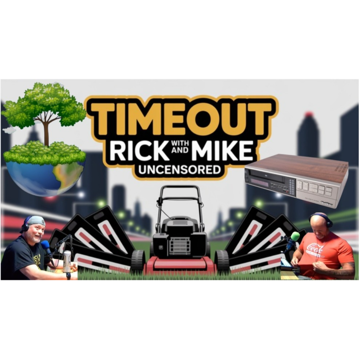 Time out with Rick and Mike uncensored