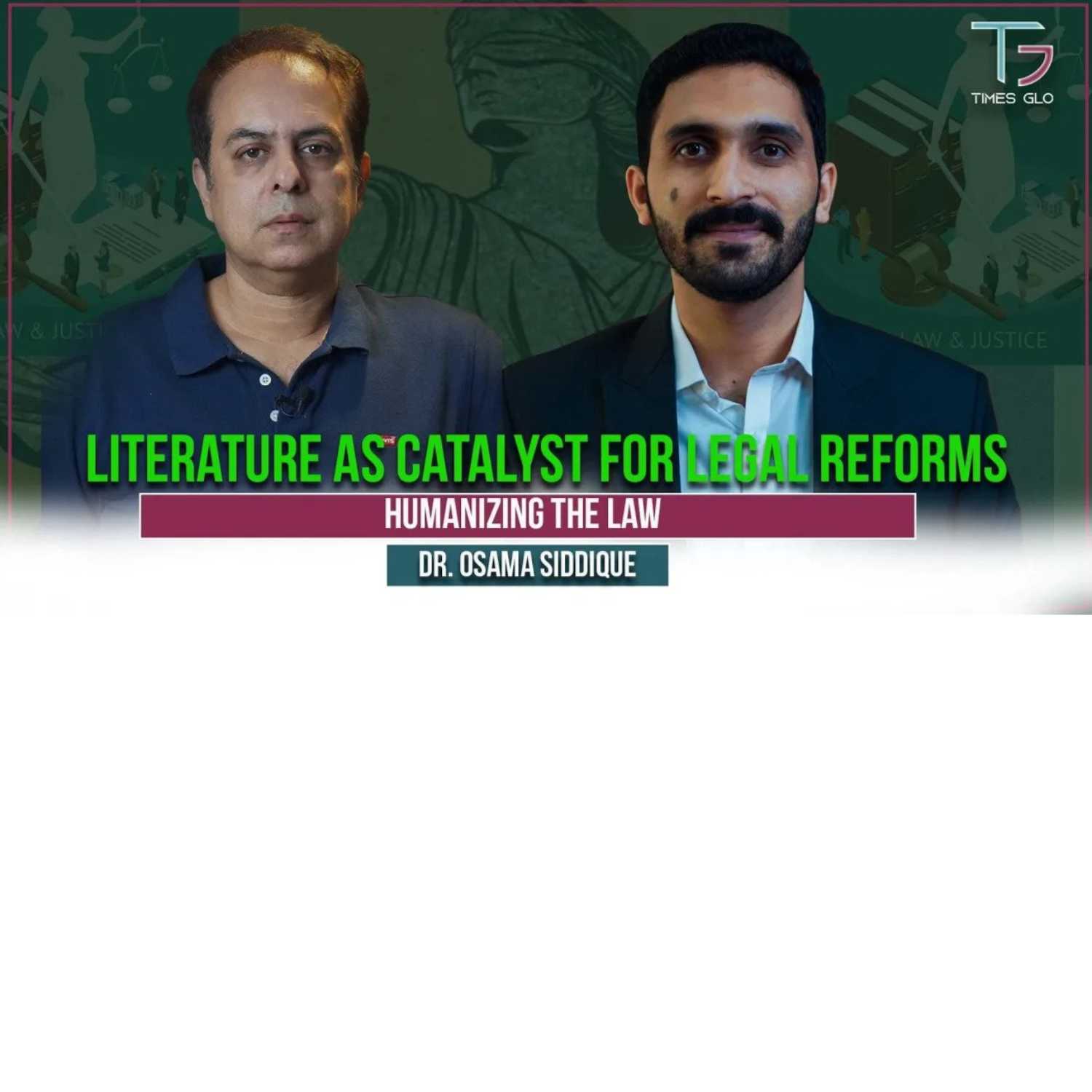 Literature as the Catalyst for Legal Reforms|Humanizing The Law|Ft Dr. Osama Siddique|51|TG Podcast