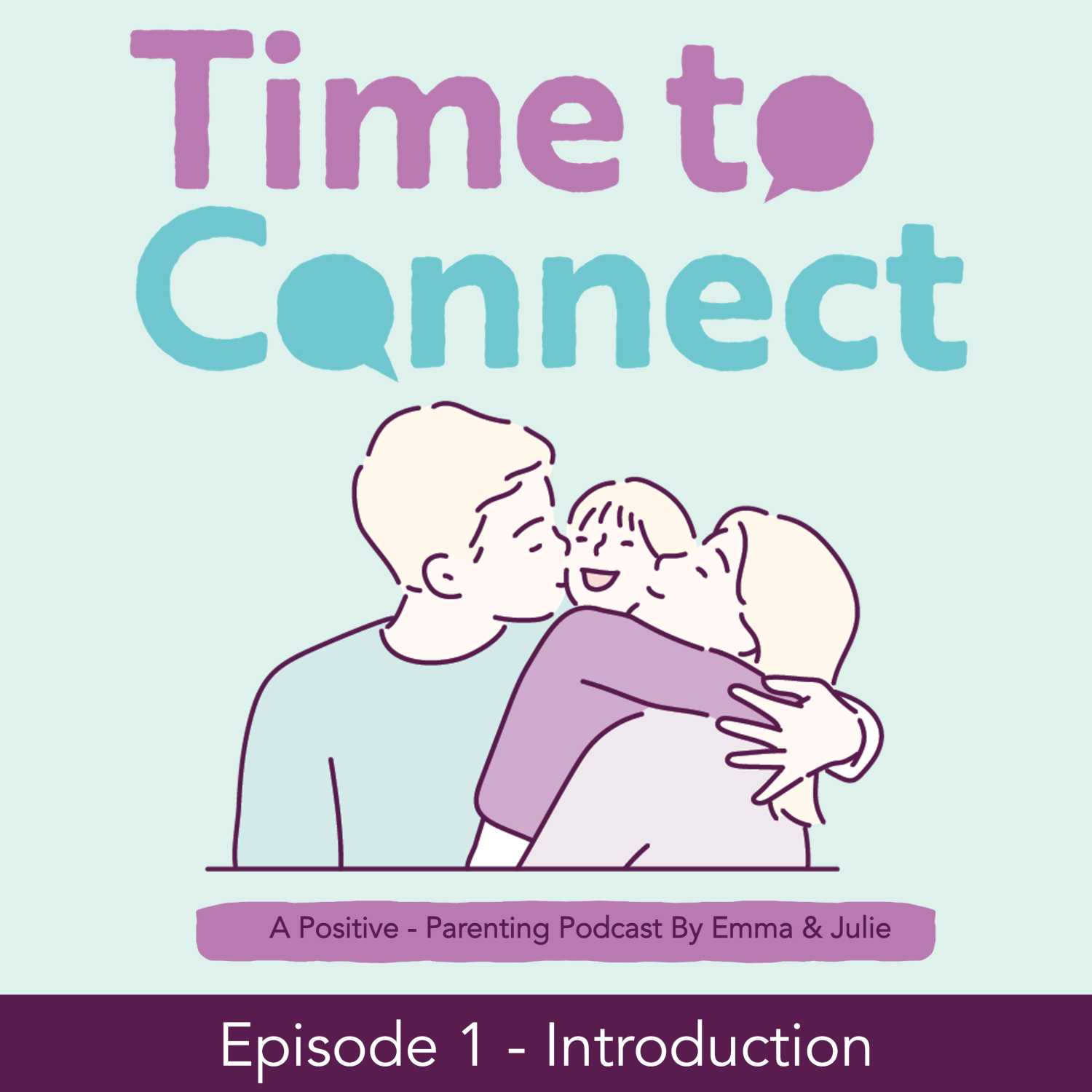 Time to Connect - A Positive-Parenting Podcast by Emma & Julie