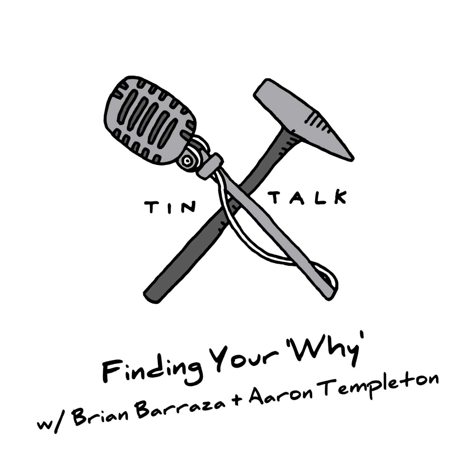 Finding Your 'Why' with Brian Barraza & Aaron Templeton