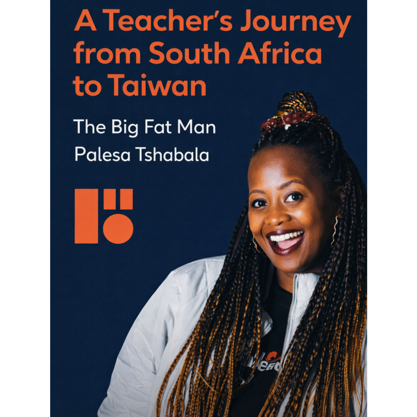 A Teacher's Journey from South Africa to Taiwan | The Big Fat Man | Palesa Tshabalala  episode artwork