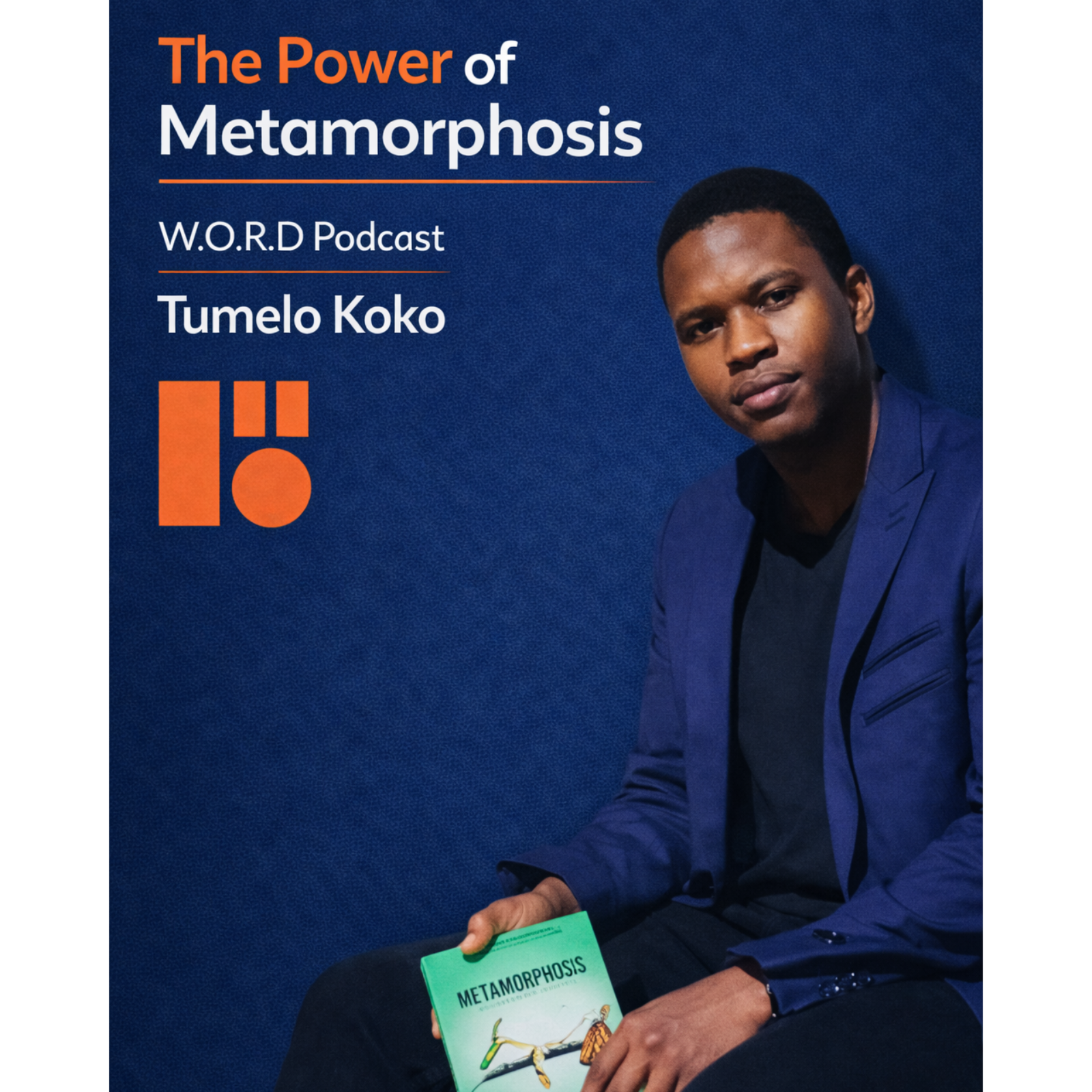 The Power of Metamorphosis | W.O.R.D Podcast | Tumelo Koko episode artwork