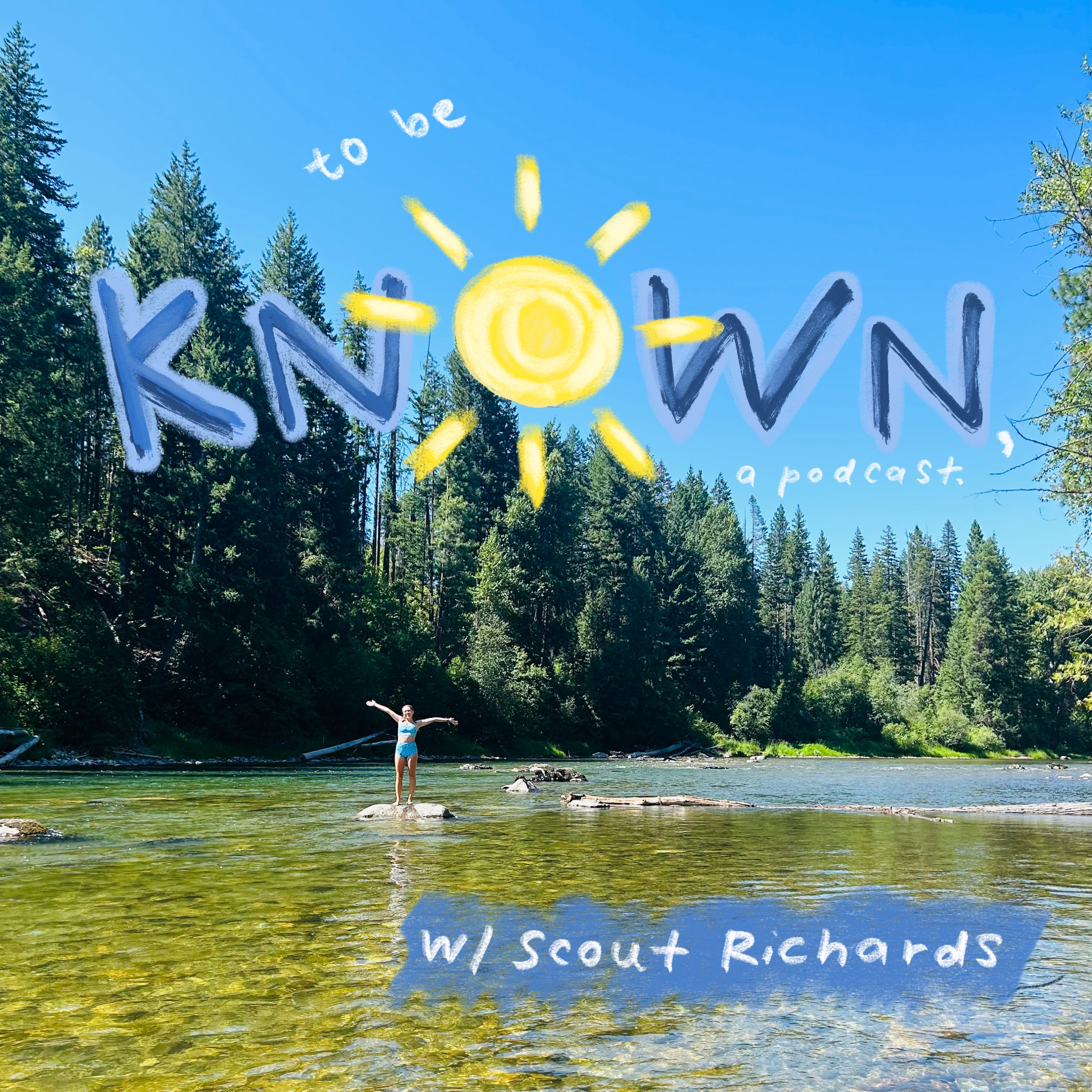 to be KNOWN, a podcast