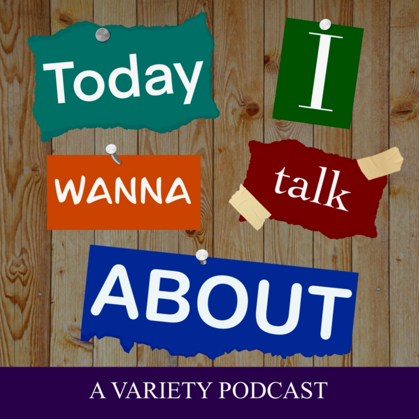 Today I Wanna Talk About... | A Variety Podcast podcast artwork