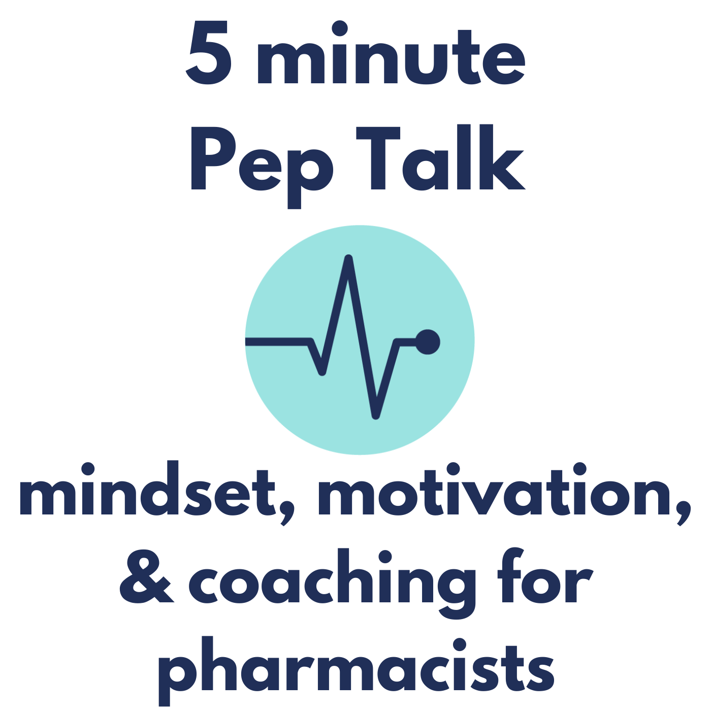 5 Minute Pep Talk: Mindset, Motivation, and Coaching for Pharmacists