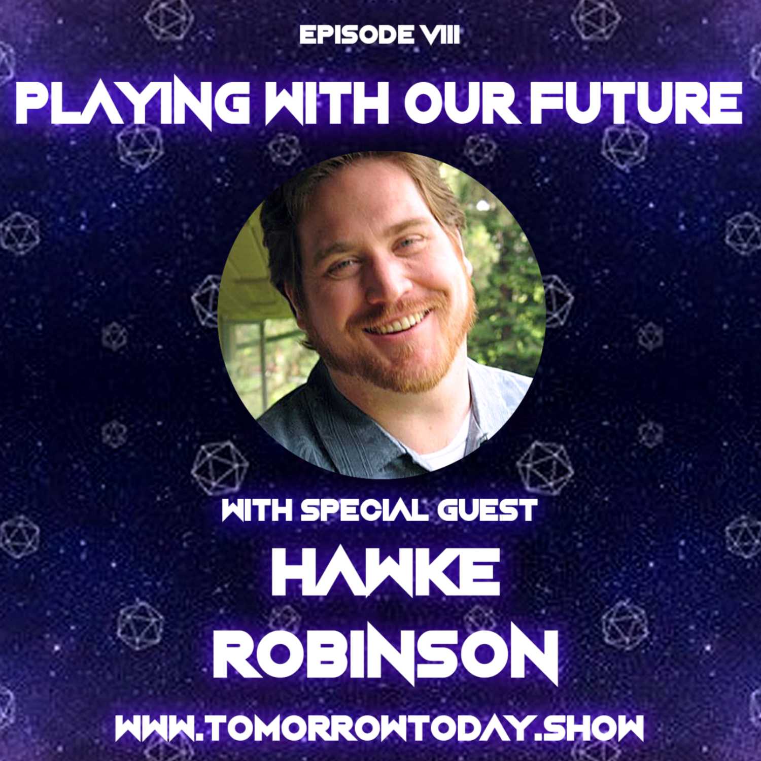 S1E8: Playing With Our Future with Hawke Robinson