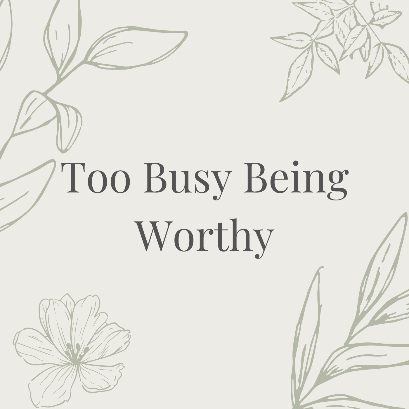 Too Busy Being Worthy