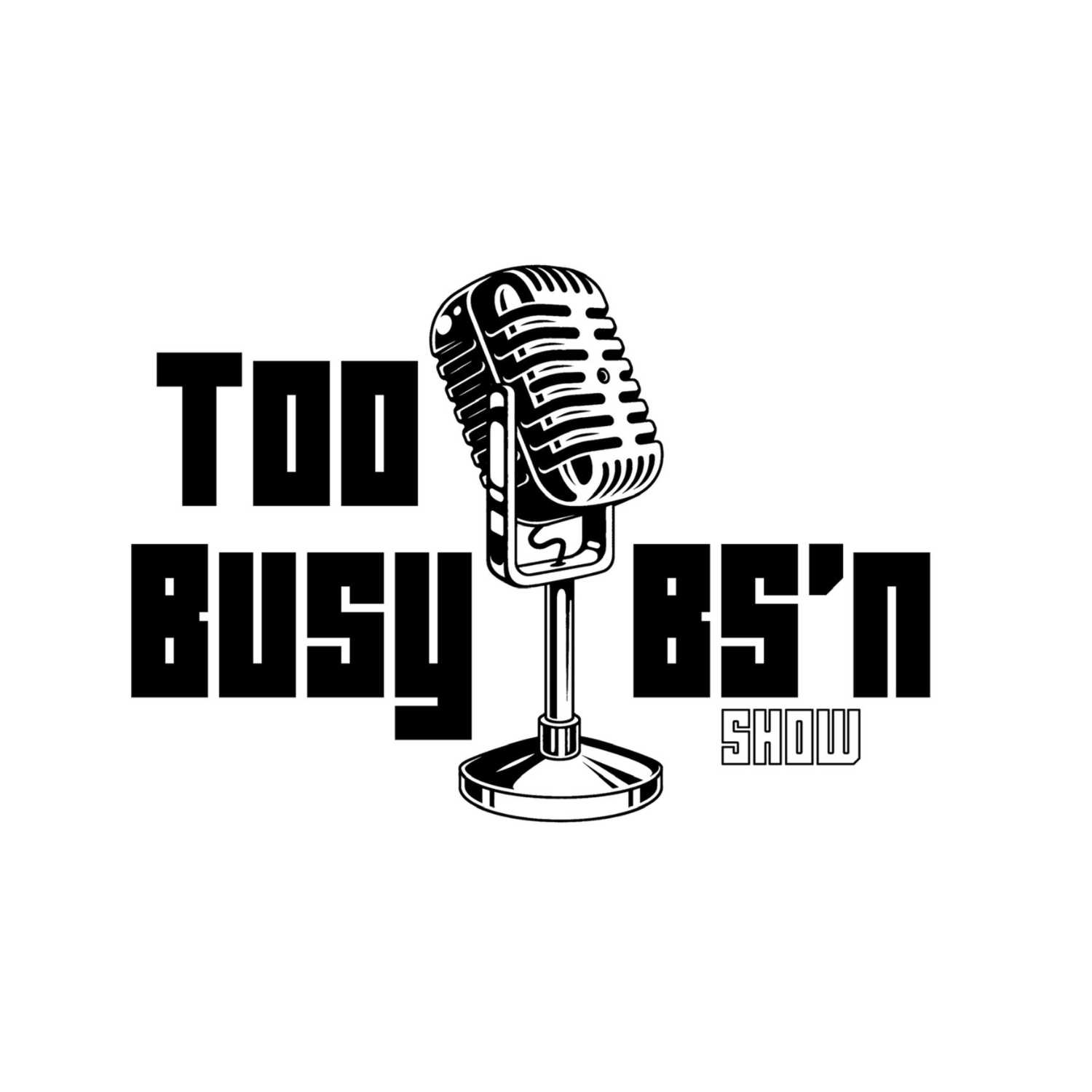 Too Busy BS\'n