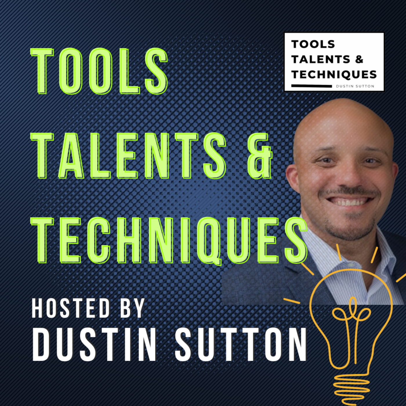 TOOLS TALENTS AND TECHNIQUES with Dustin Sutton