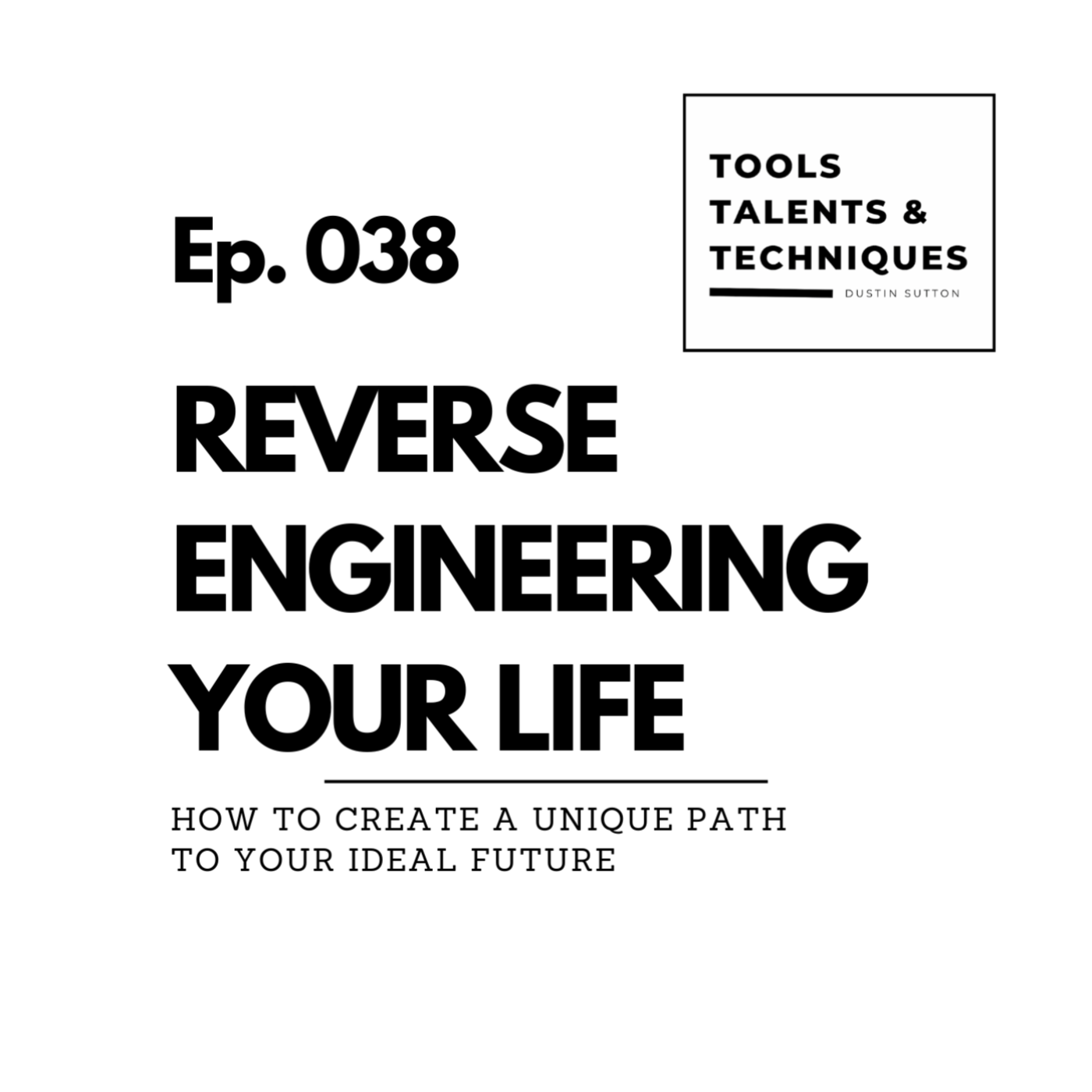 TOOLS TALENTS AND TECHNIQUES with Dustin Sutton
