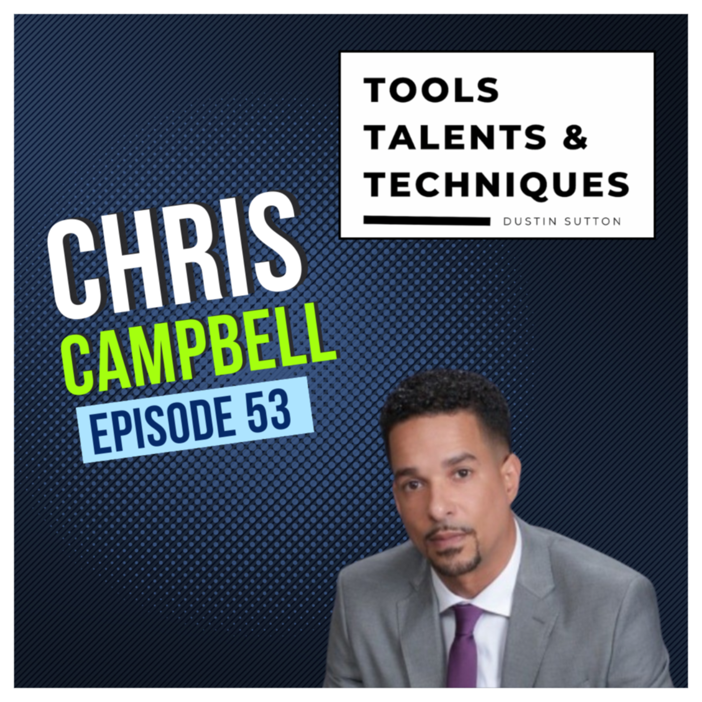 TOOLS TALENTS AND TECHNIQUES with Dustin Sutton