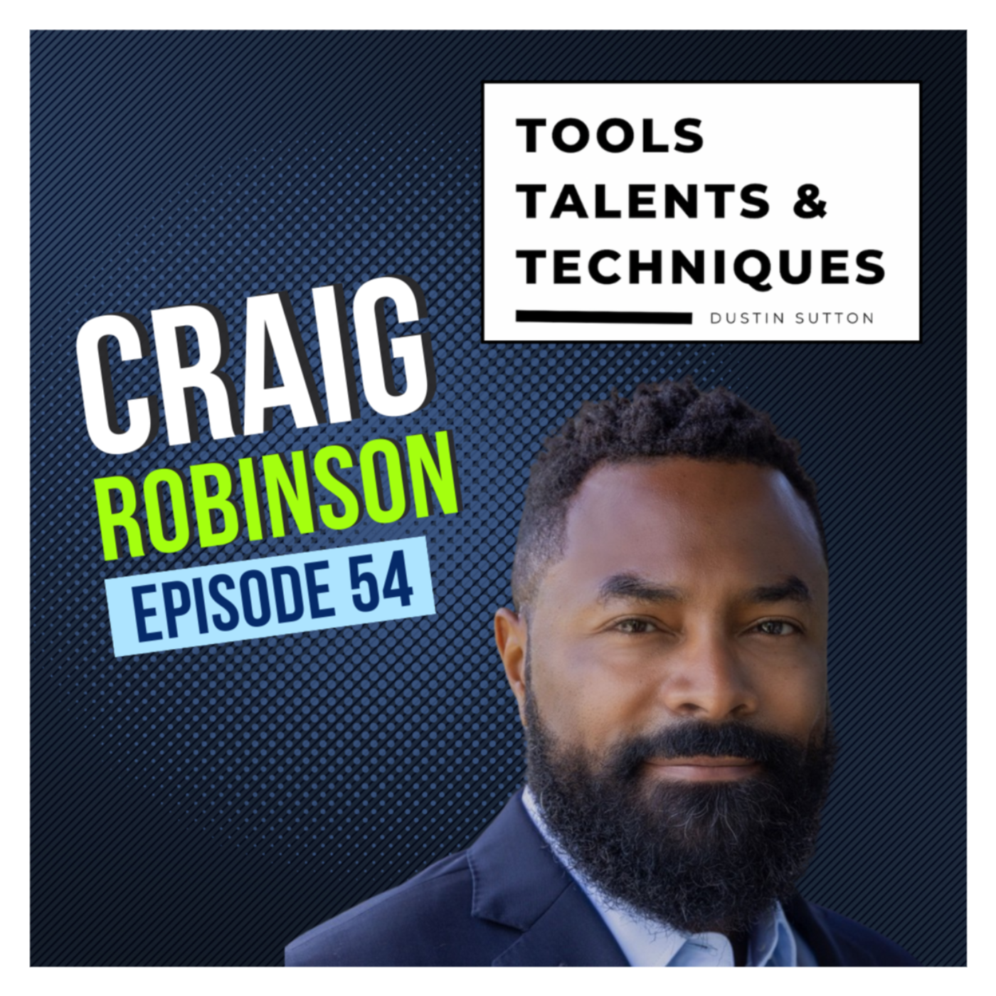 TOOLS TALENTS AND TECHNIQUES with Dustin Sutton