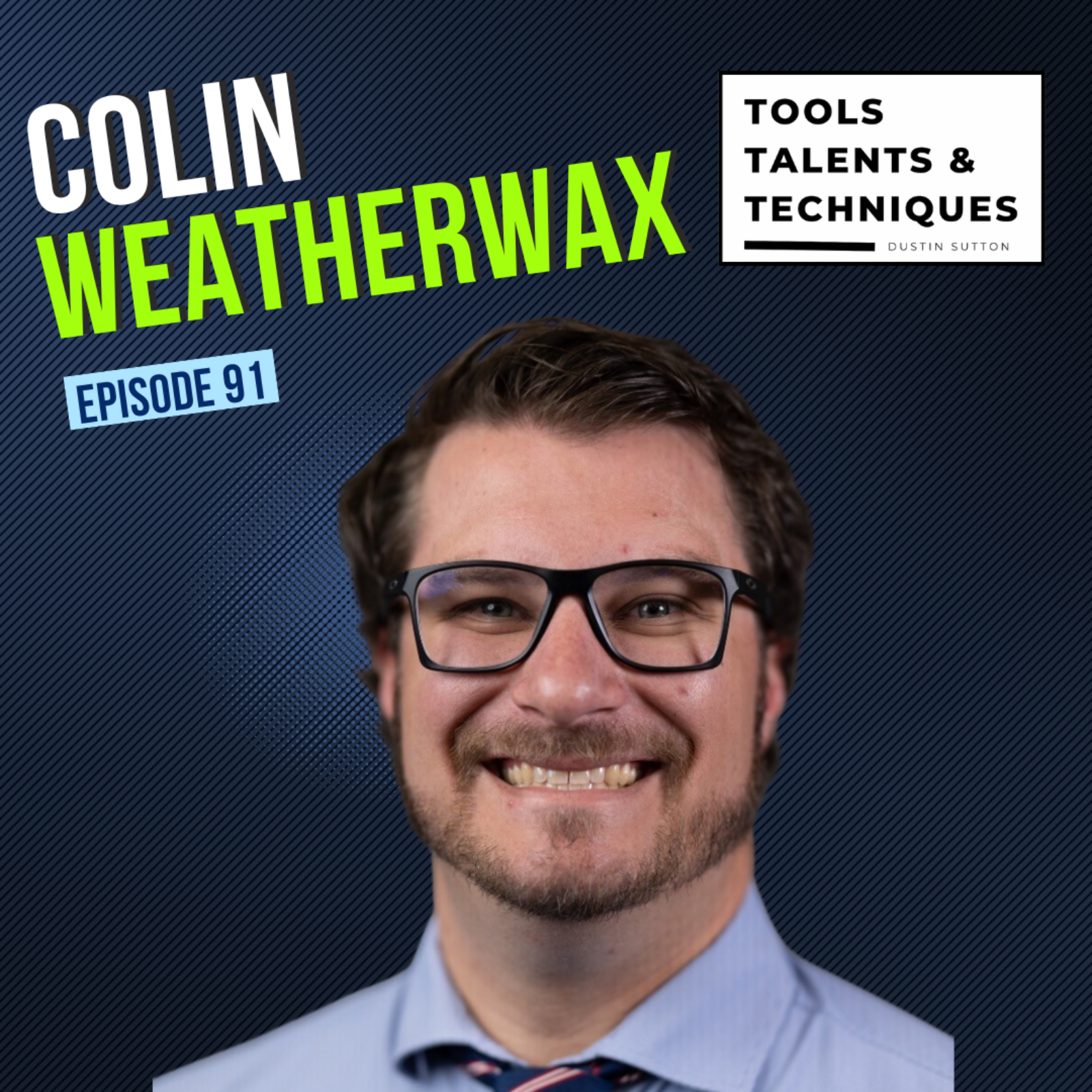Humble Beginnings to CEO: Colin Weatherwax’s Inspiring Journey (Ep. 91)