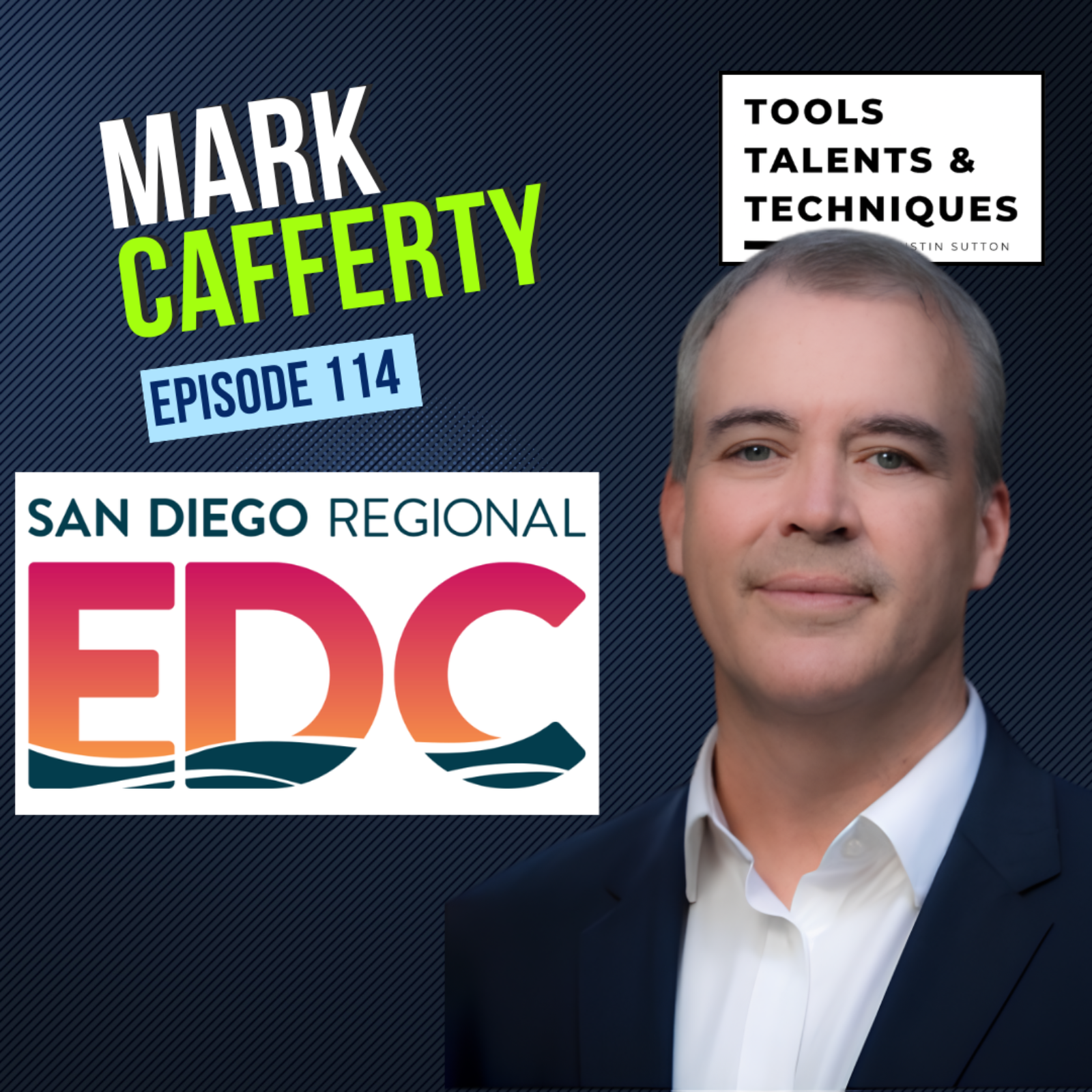 Ep. 114 | San Diego's Economic Powerhouse: Talent, Trade & Leadership w/ Mark Cafferty