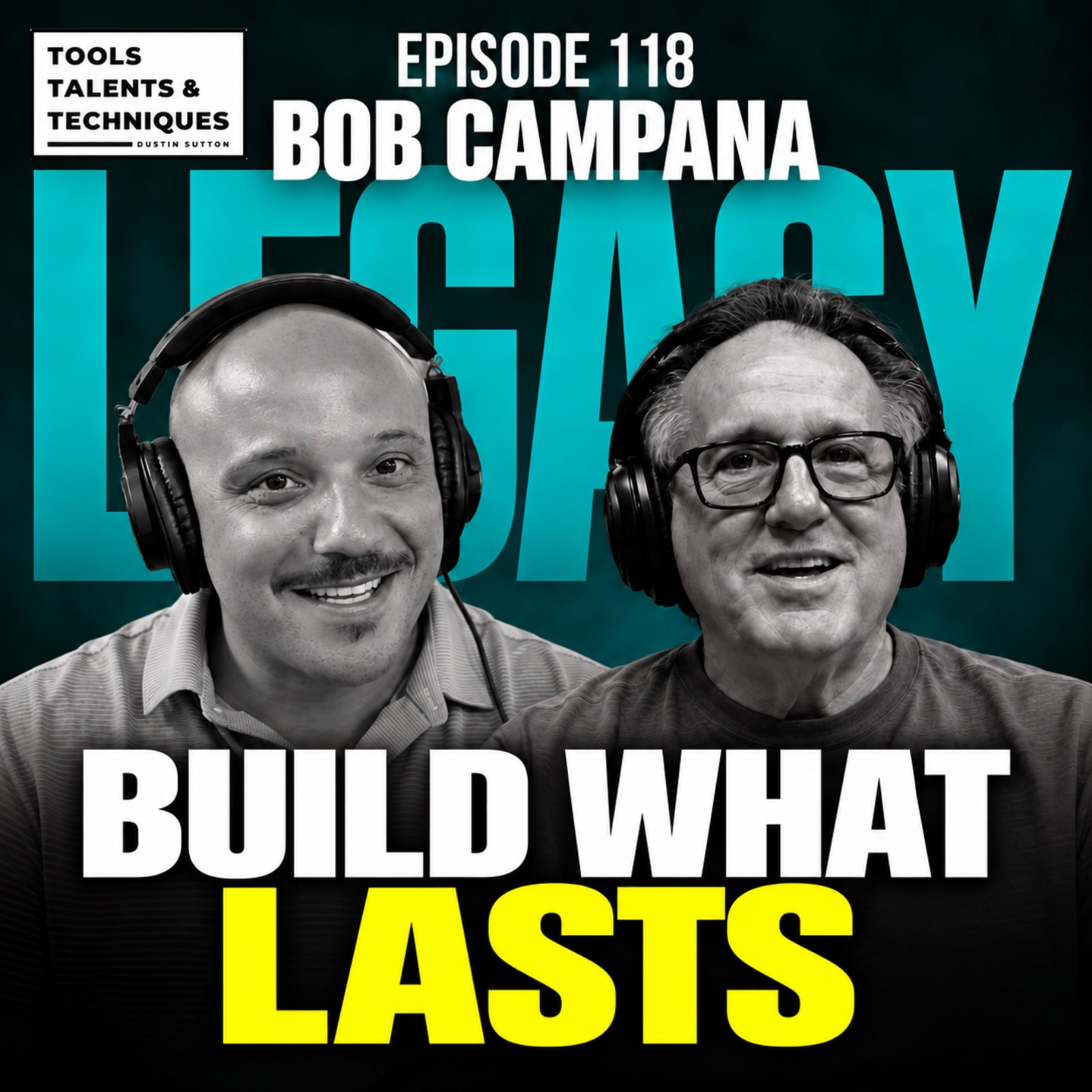 Ep. 118 | Build What Lasts: Bob Campana on Culture, Design, and Memory Moments