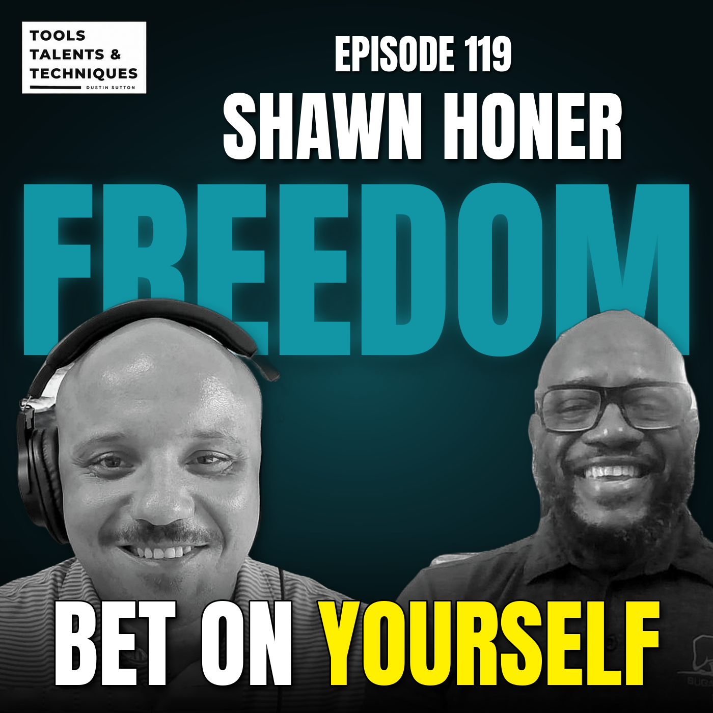 Ep. 119 | From Secret Service to Self-Made: Shawn Honer on Betting on Yourself
