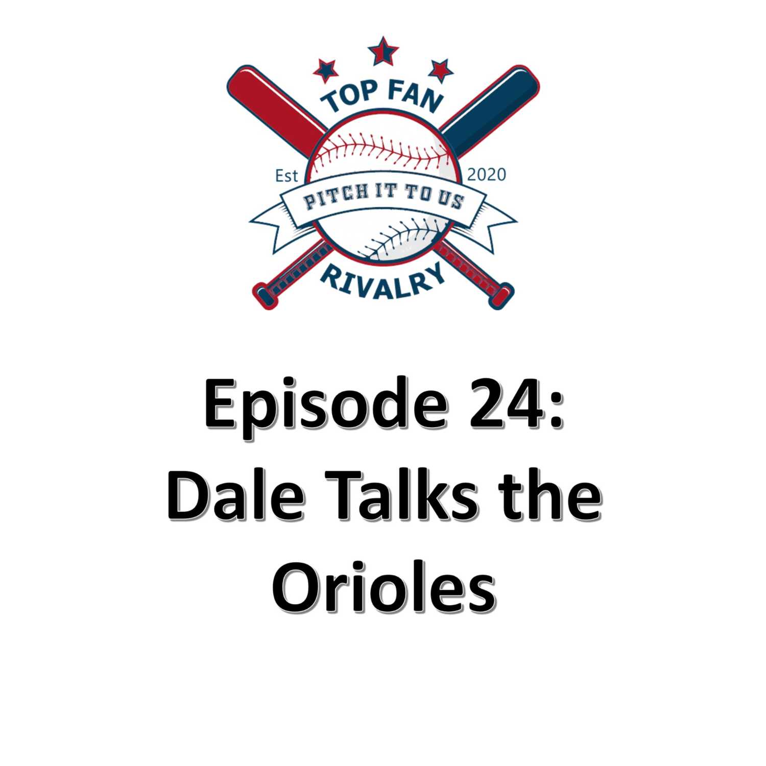 Episode 24: Dale talks Orioles
