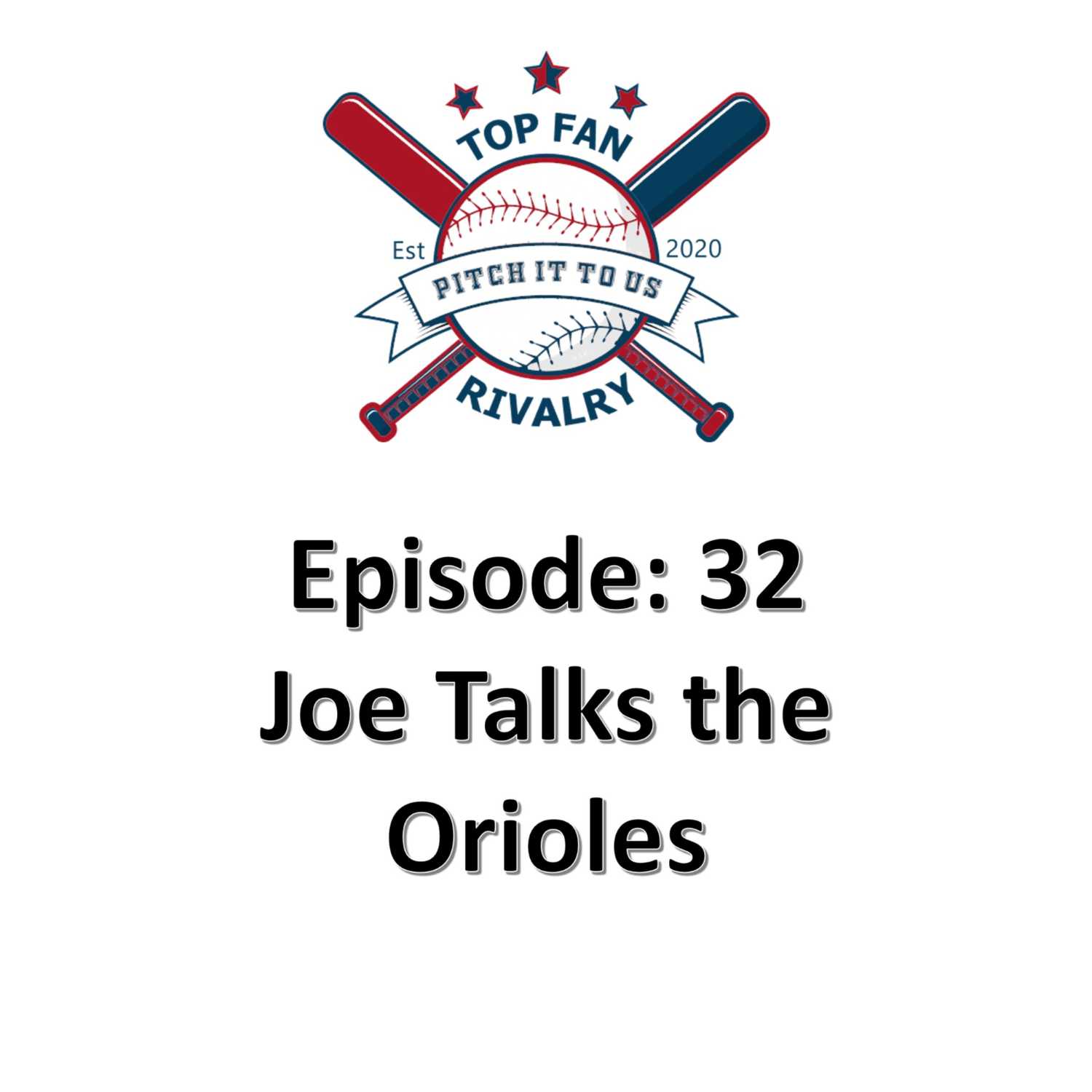 Episode 32: Joe Talks Orioles Baseball