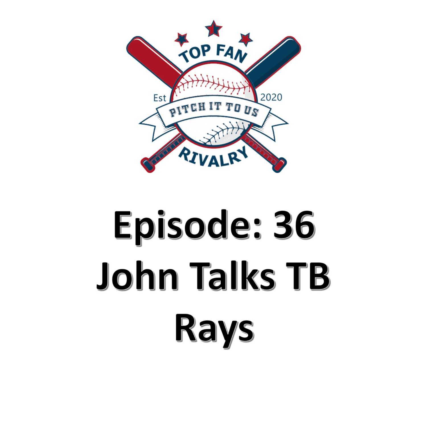 Episode 36: John Talks the Rays