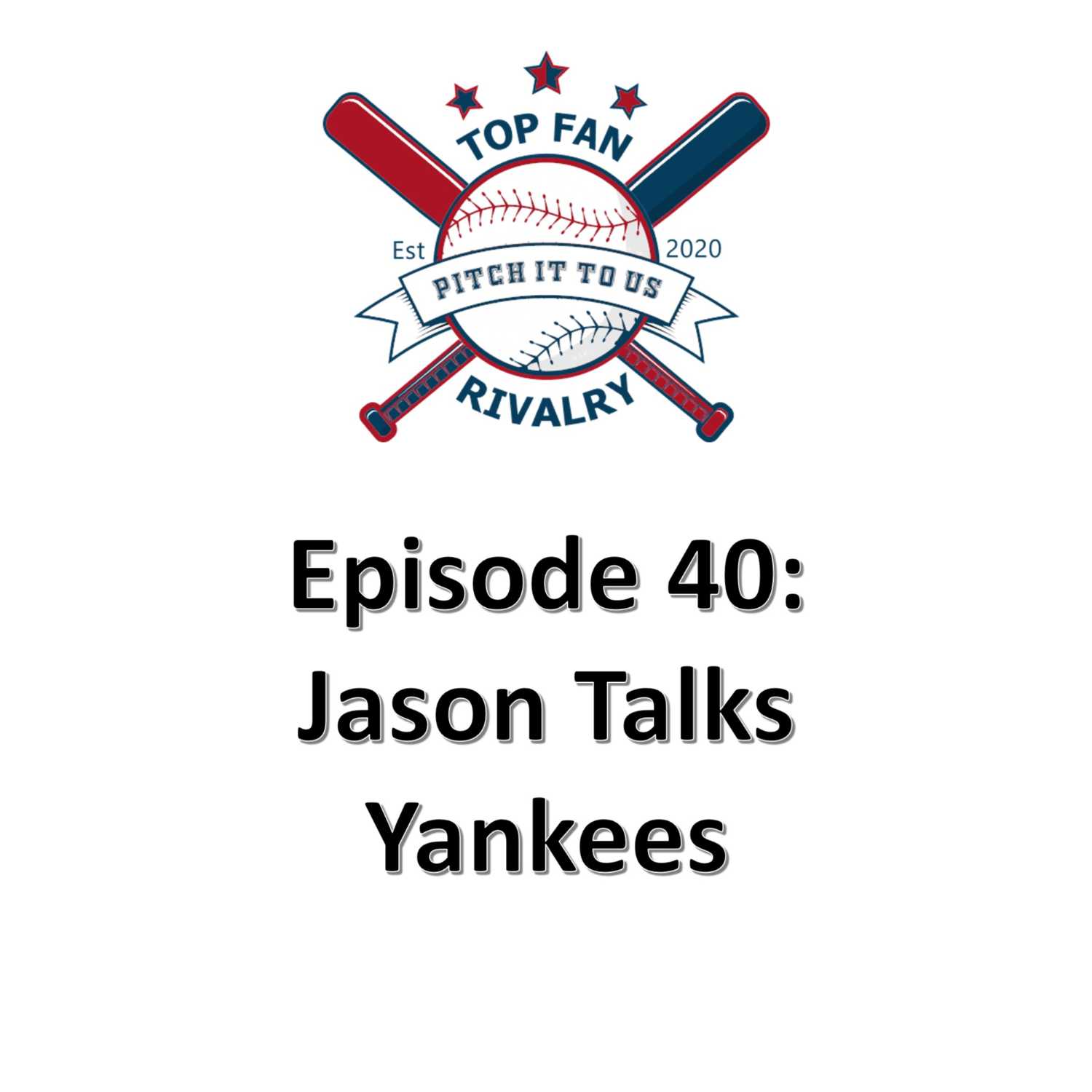 Episode 40: Jason Talks Yankees Baseball