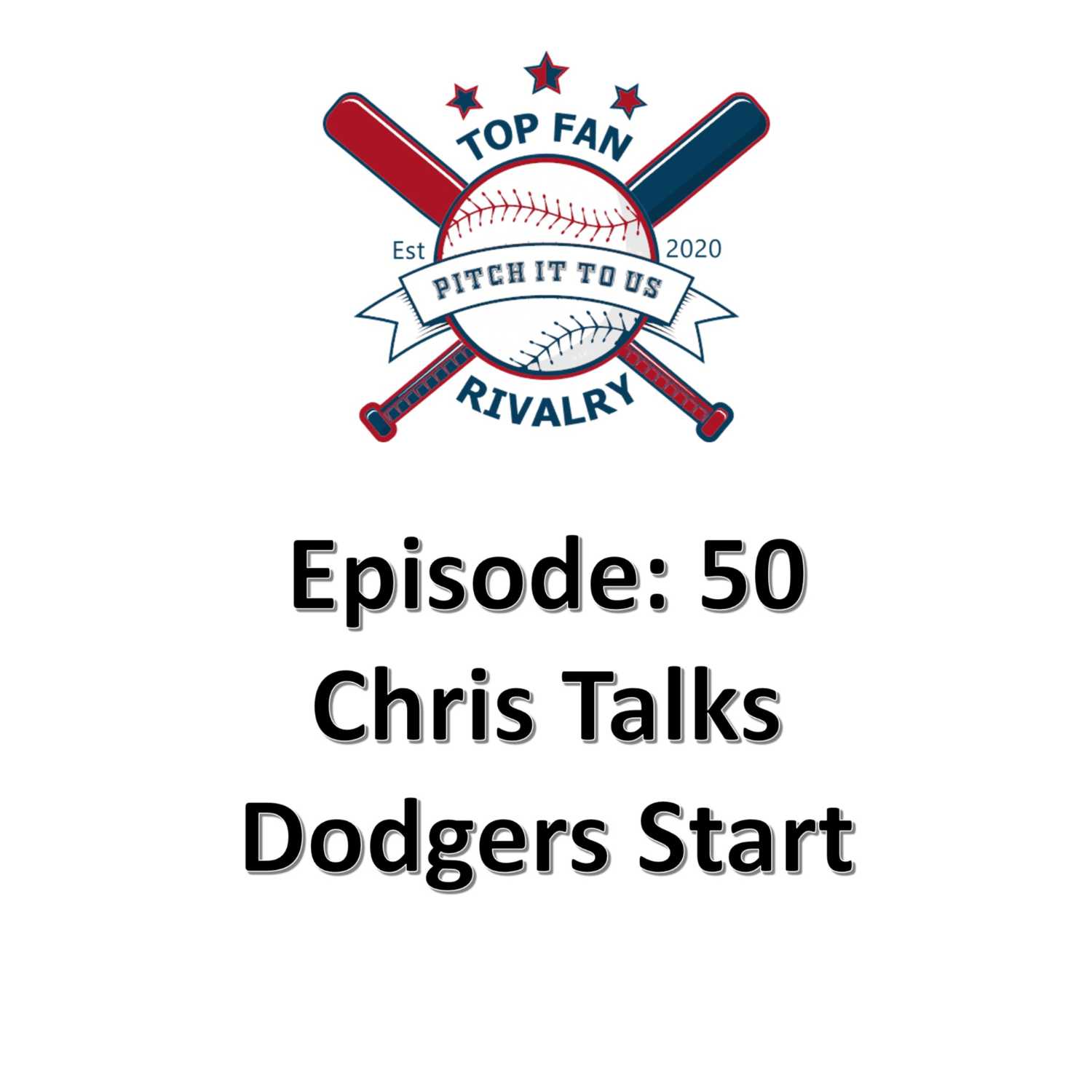 Episode 50: Chris Talks Dodger Baseball
