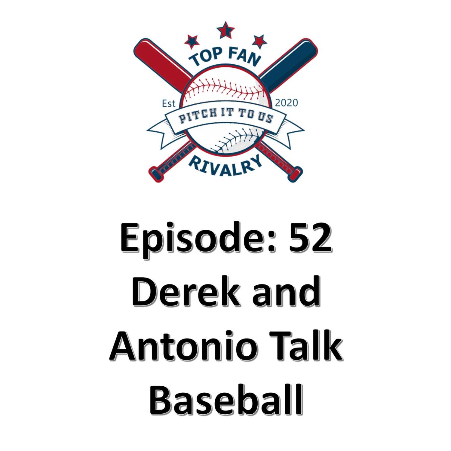 Episode 52: Derek and Antonio Talk Baseball