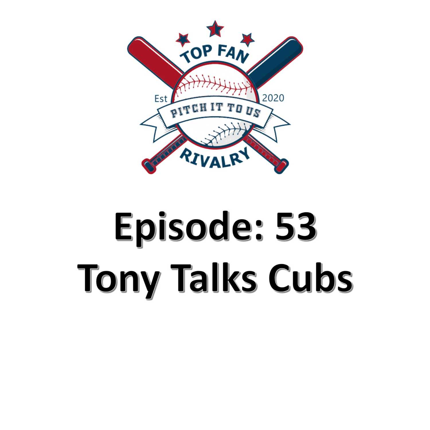 Episode 53: Tony Talks Cubs Baseball