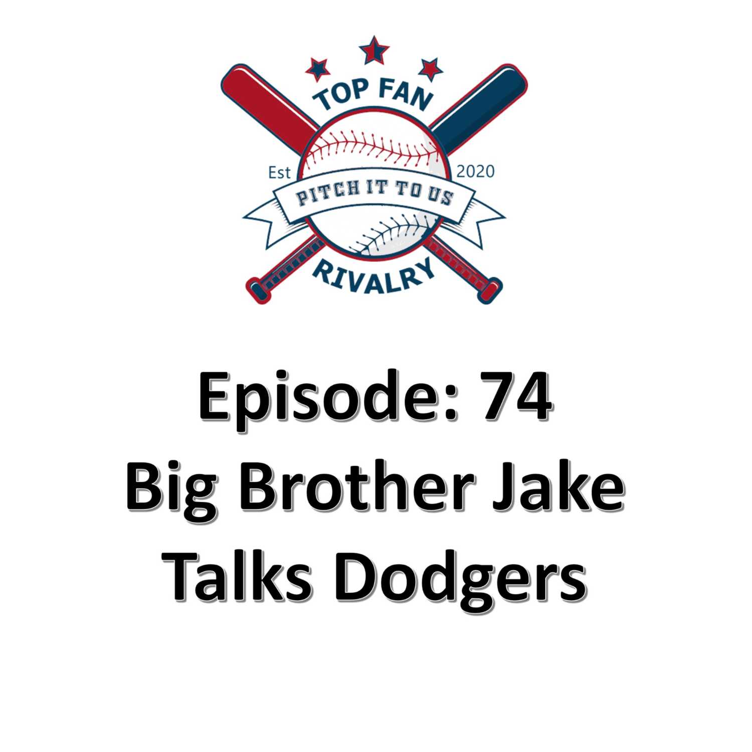 Episode 74: Big Brother Jake Talks Dodgers
