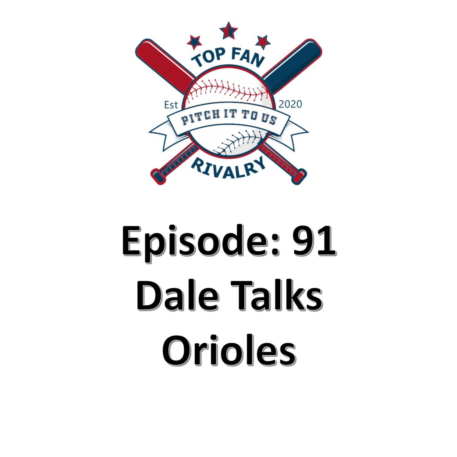 Episode 91: Dale Talks the Incredible Season the Orioles are Having