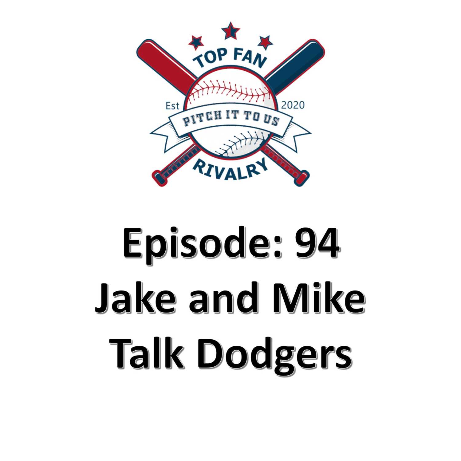 Episode 94: Jake and Mike Talks Dodger Experiences