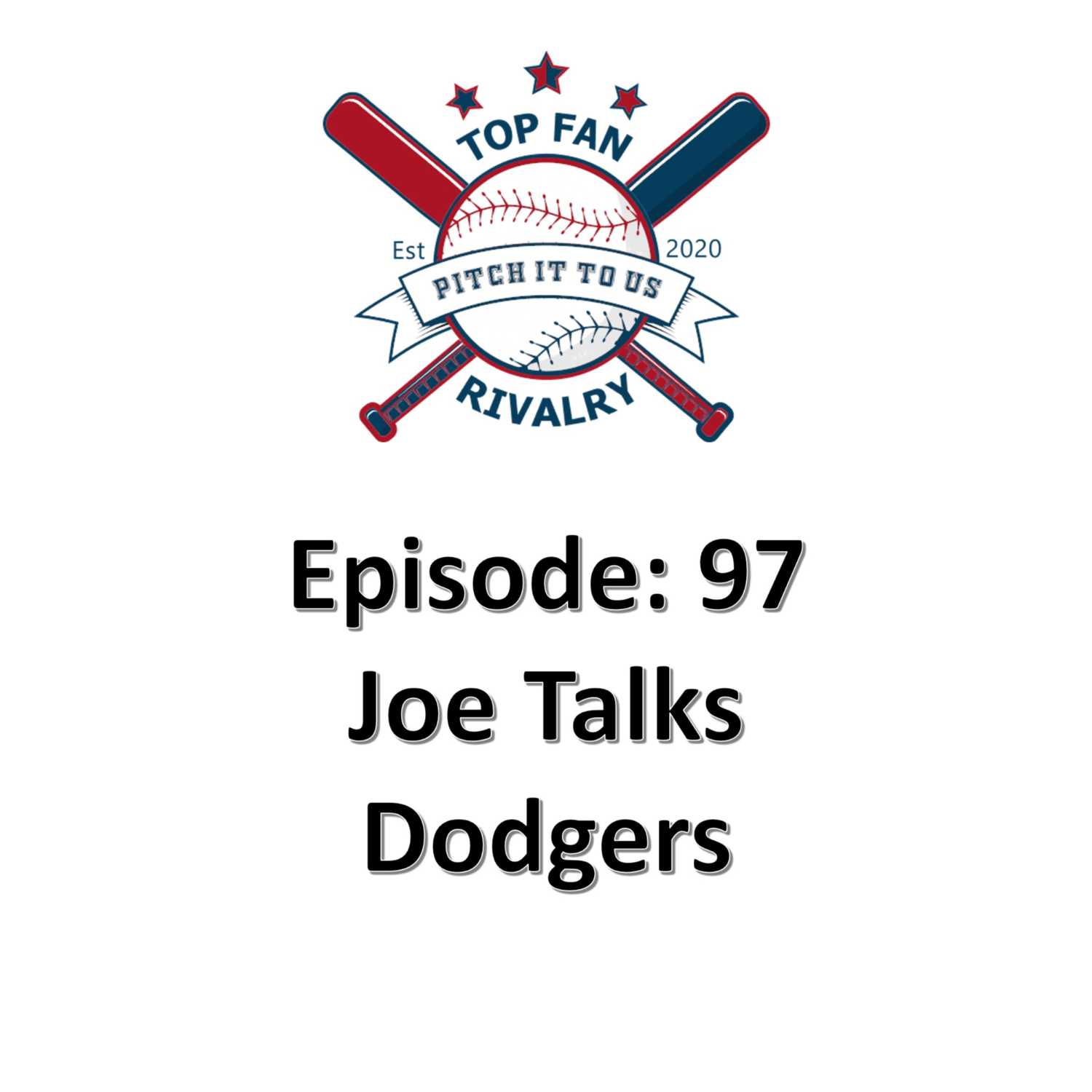 Episode 97: Joe Talks Dodgers Baseball