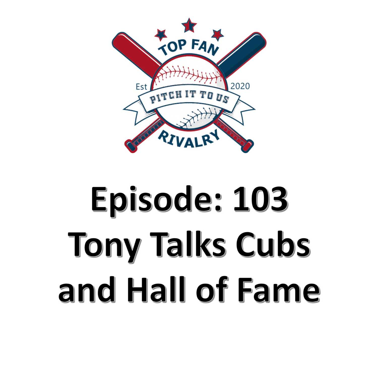 Episode 103: Tony Talks Cubs and HofF Voting