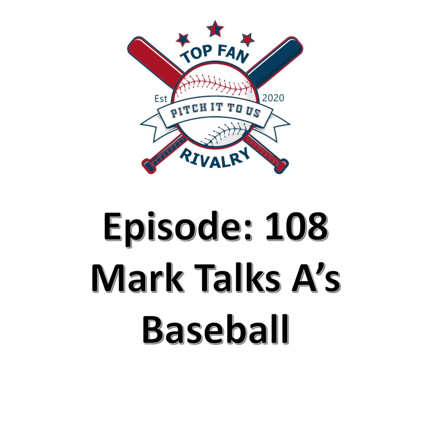 Episode 108: Mark talks A's Baseball