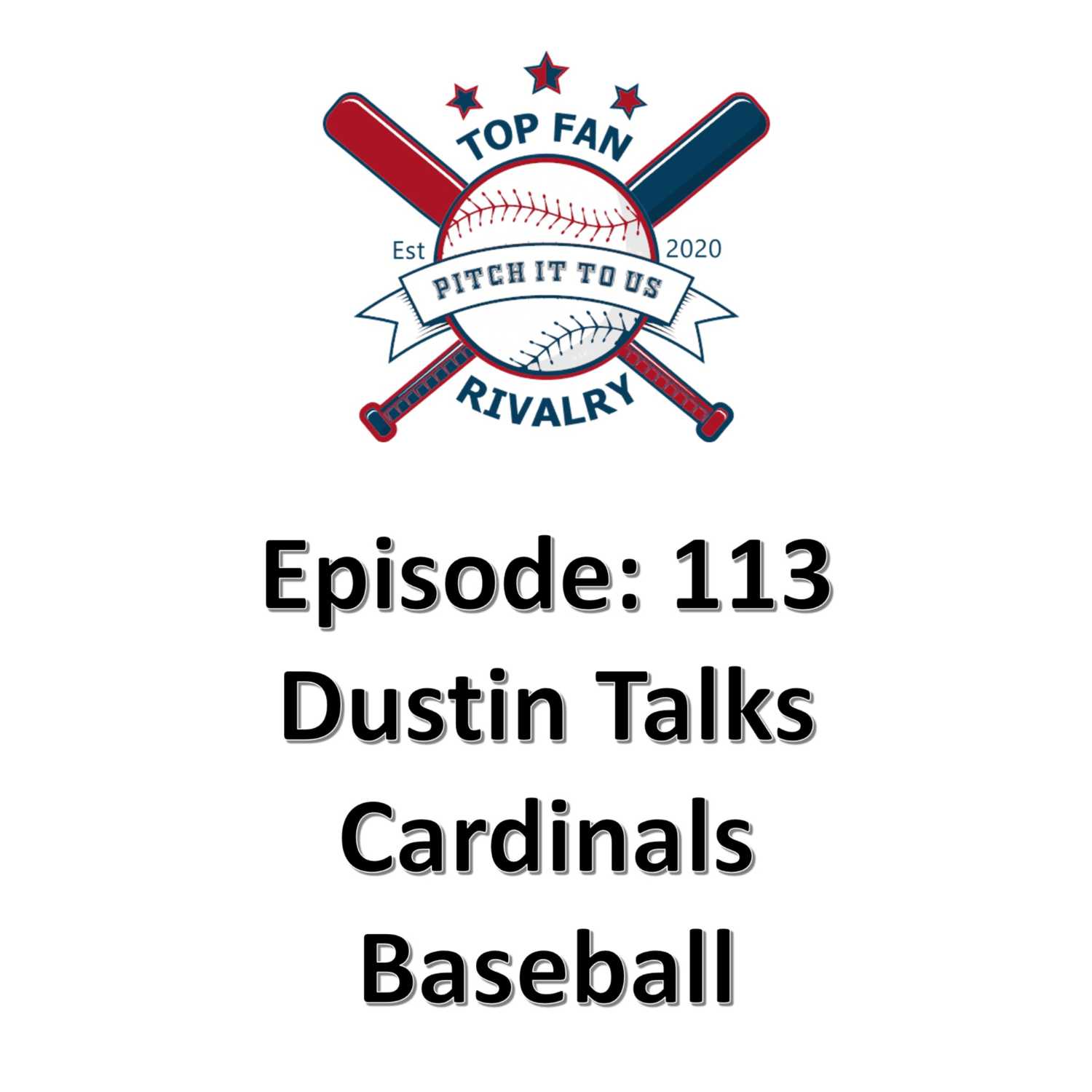 Episode 113: Dustin Talks Cardinals Baseball