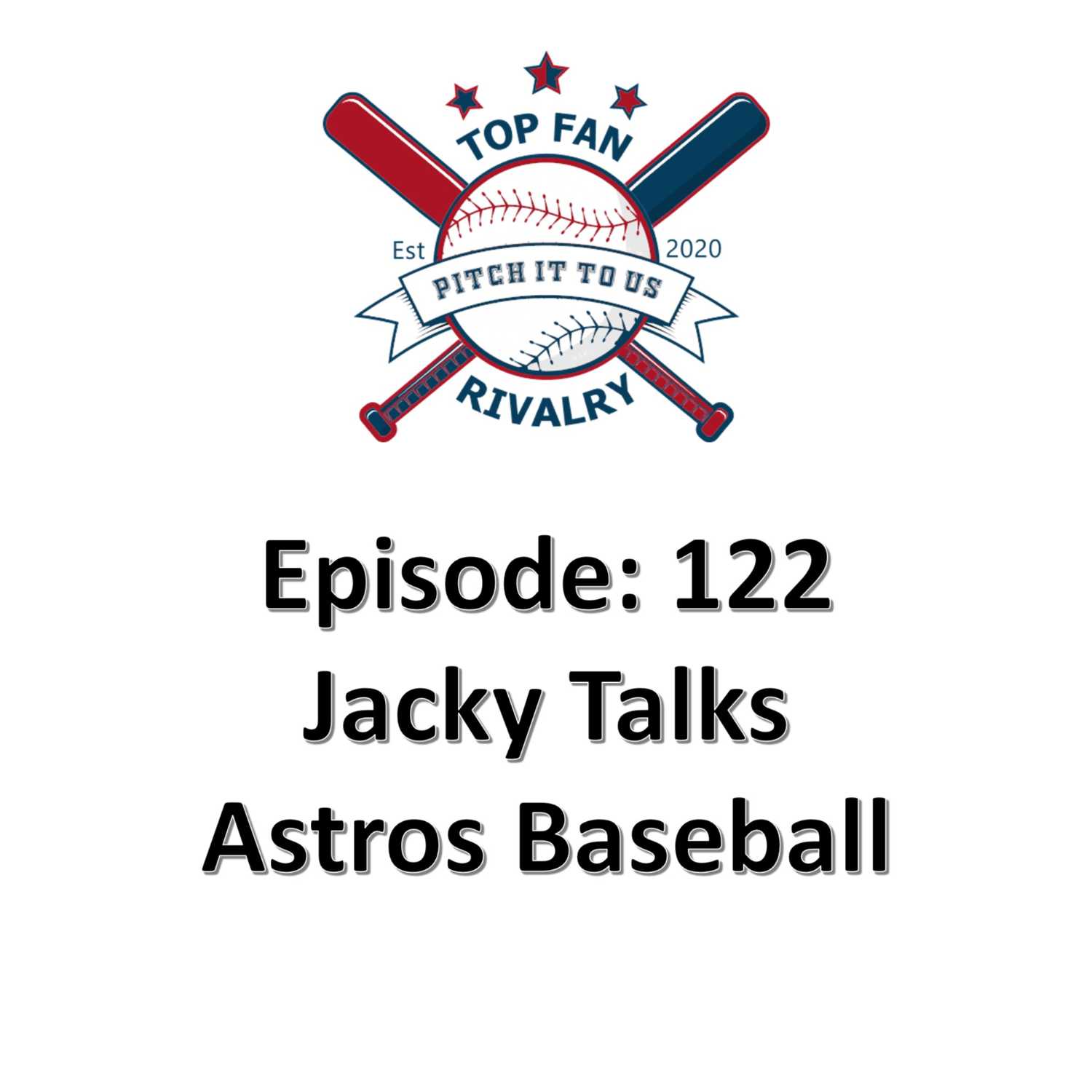 Episode 122: Jacky Talks Astros, Favorite Players and Ballparks
