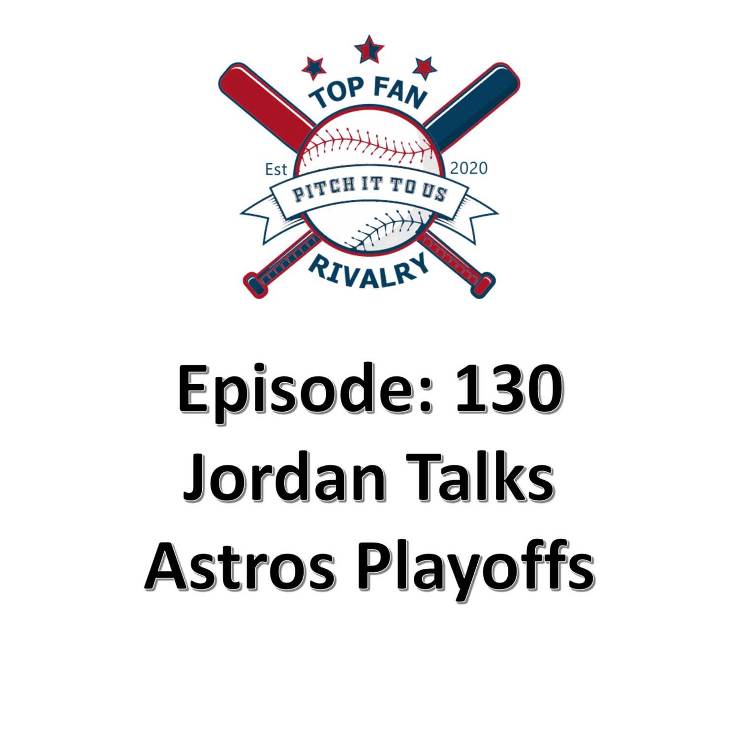 Episode 130: Jordan Talks Astros Baseball and the Playoffs