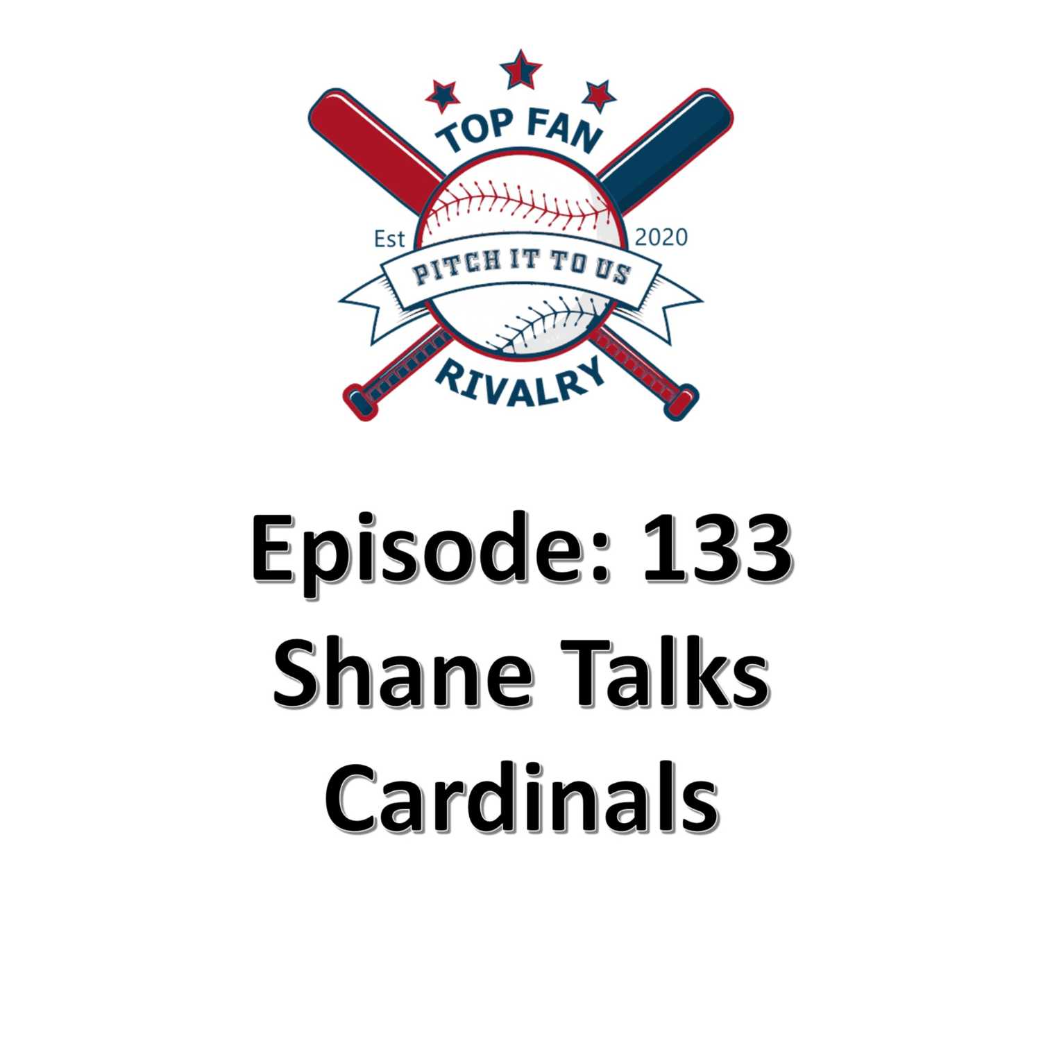 Episode 133: Shane Talks Cardinals Baseball